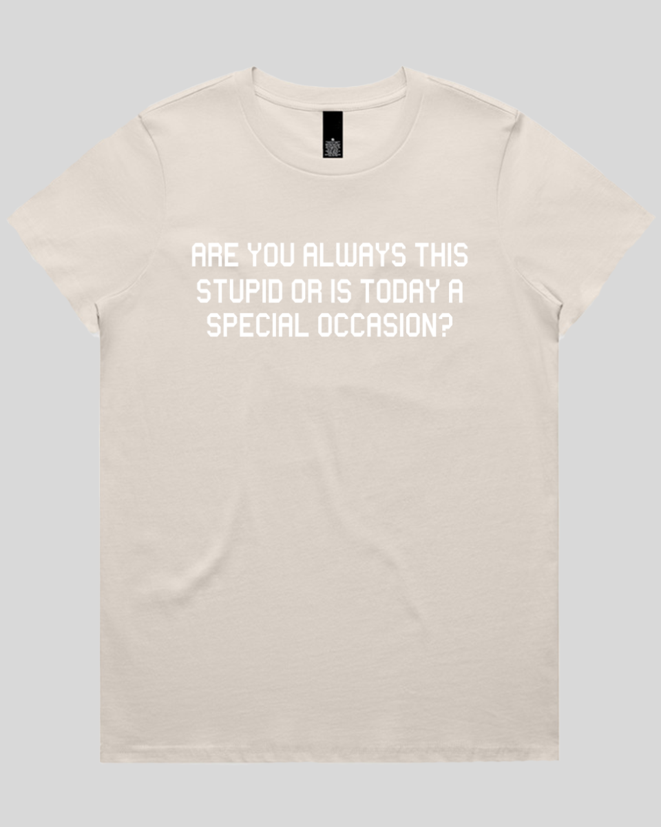 Are you always this stupid Women's T-Shirt