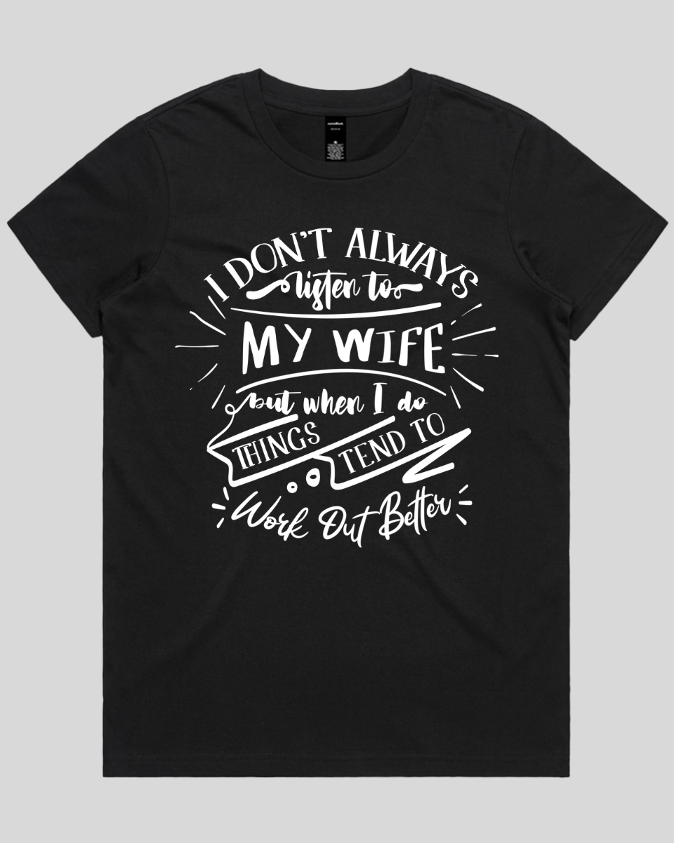 I don't always listen to my wife Women's T-Shirt