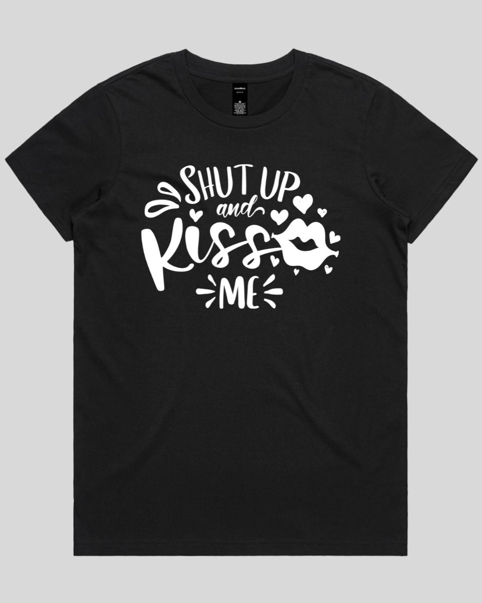 Shut Up And Kiss Me Women's T-Shirt