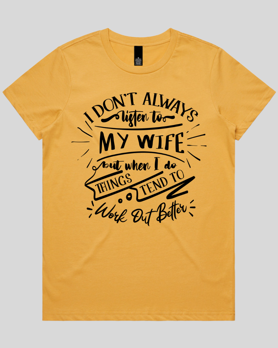 I don't always listen to my wife Women's T-Shirt