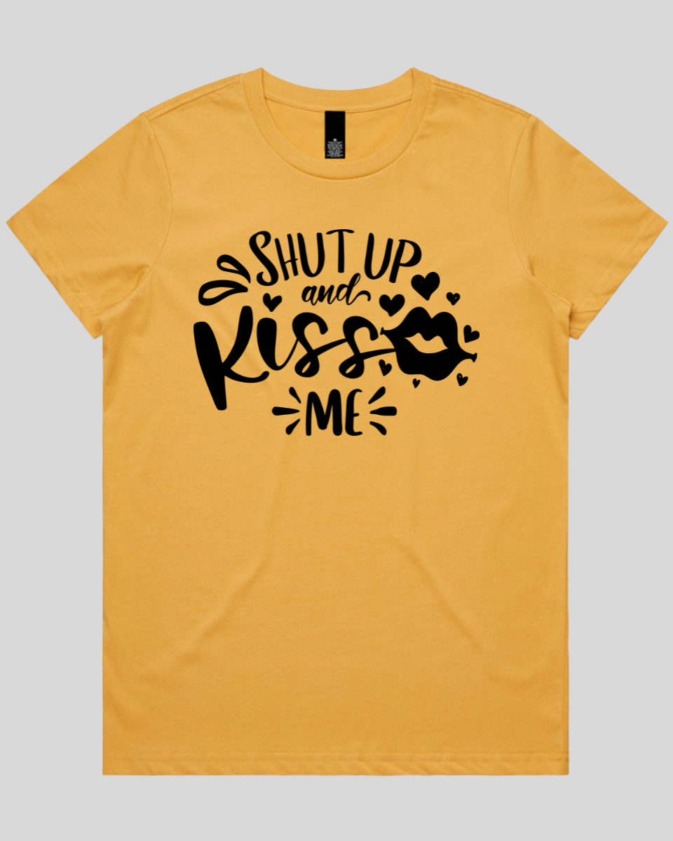 Shut Up And Kiss Me Women's T-Shirt