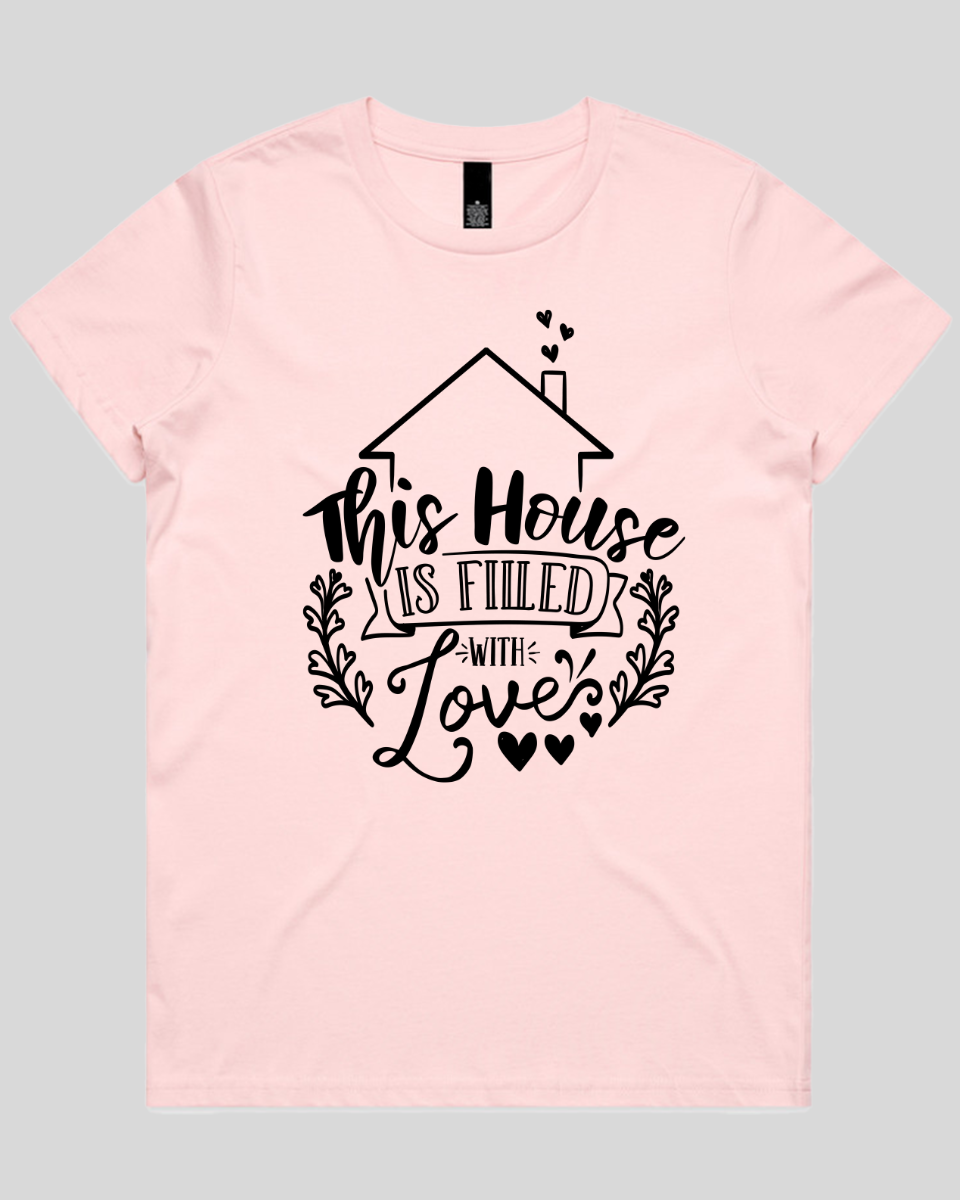 This House Is Filled With Love Women's T-Shirt