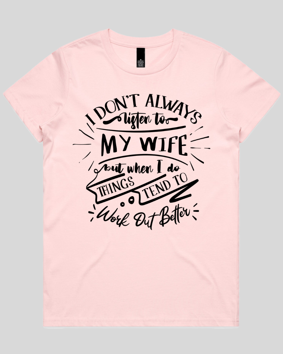 I don't always listen to my wife Women's T-Shirt