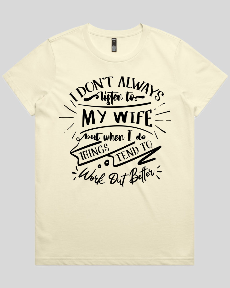 I don't always listen to my wife Women's T-Shirt
