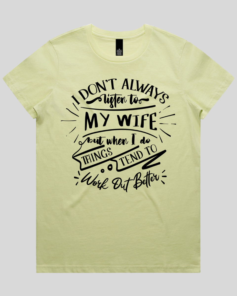 I don't always listen to my wife Women's T-Shirt