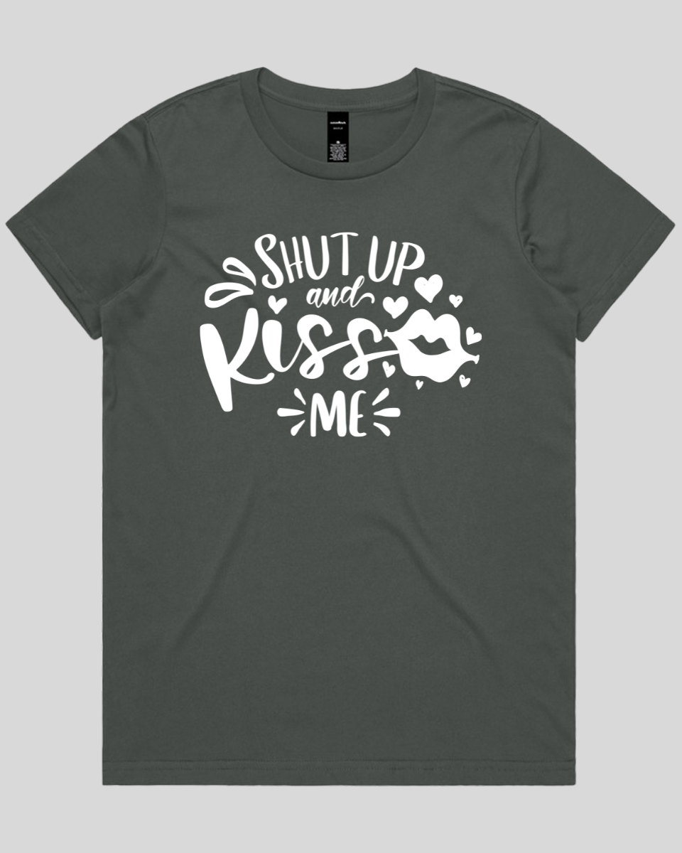 Shut Up And Kiss Me Women's T-Shirt