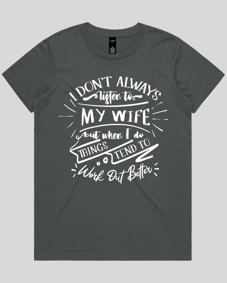 I don't always listen to my wife Women's T-Shirt