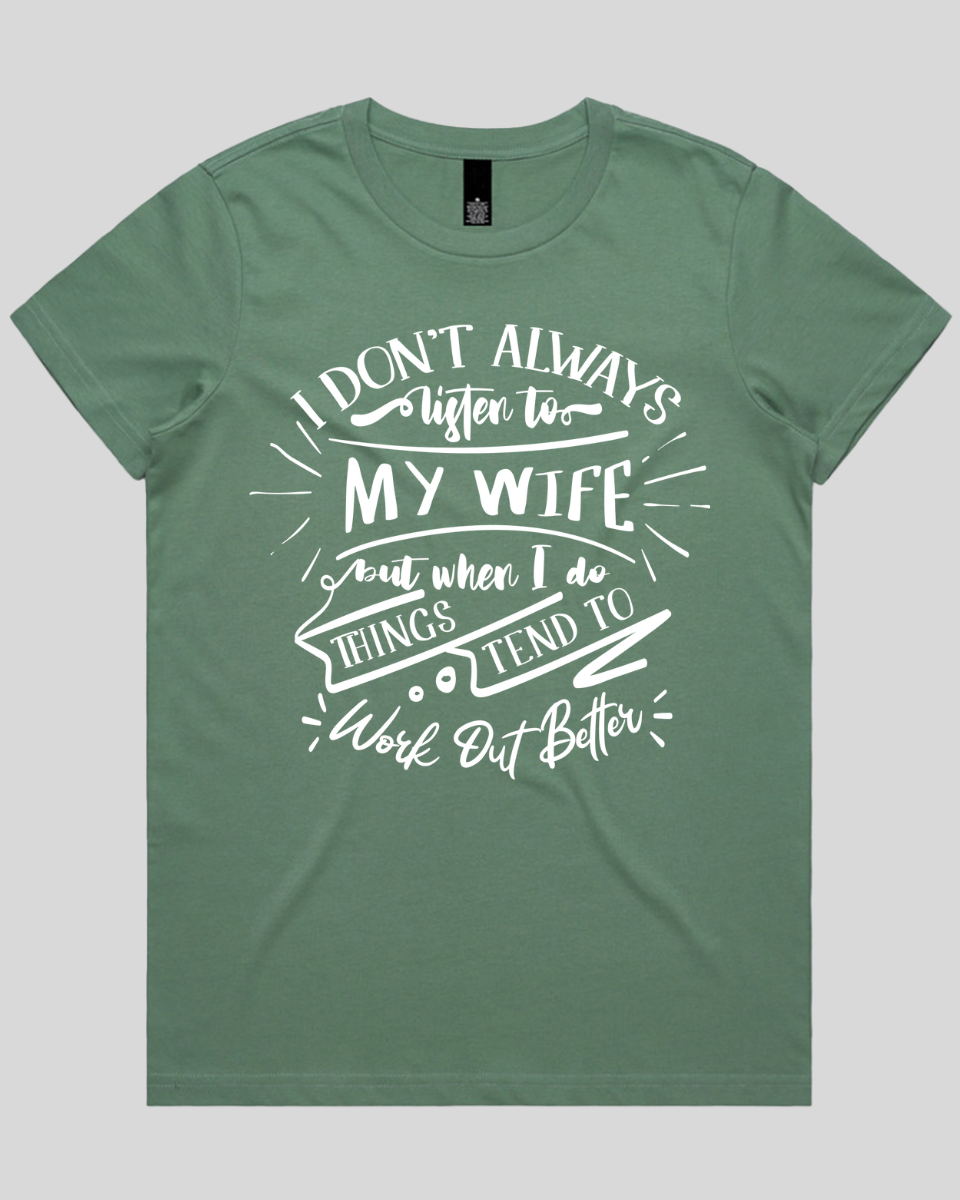 I don't always listen to my wife Women's T-Shirt