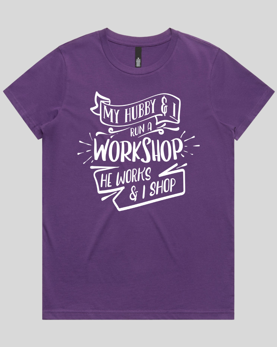 My hubby & I run a workshop Women's T-Shirt