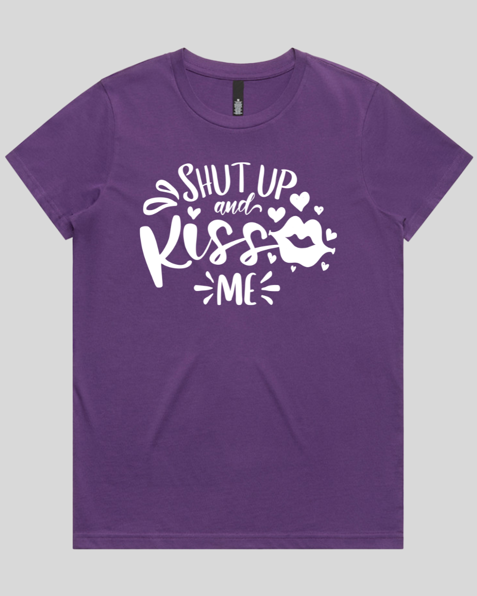 Shut Up And Kiss Me Women's T-Shirt