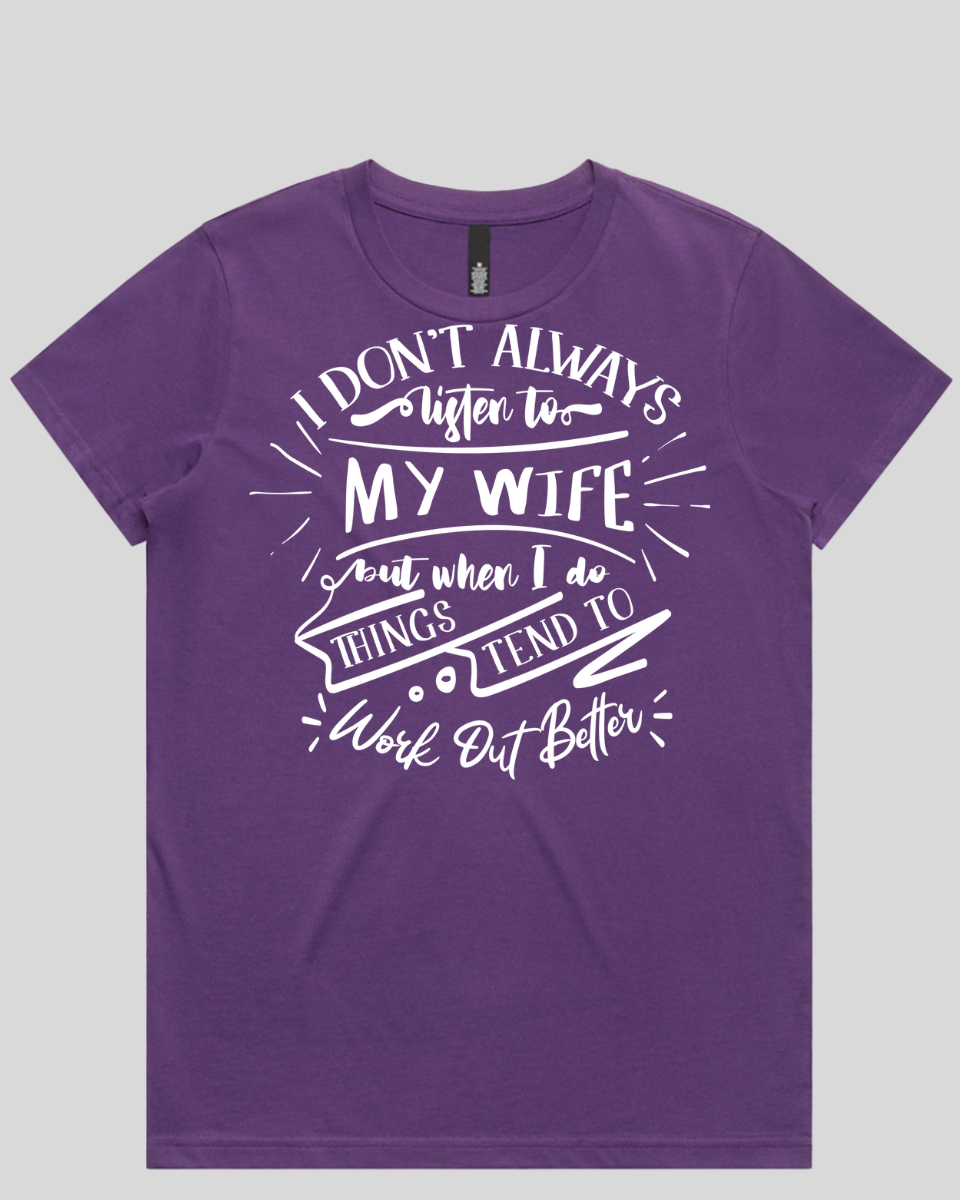 I don't always listen to my wife Women's T-Shirt