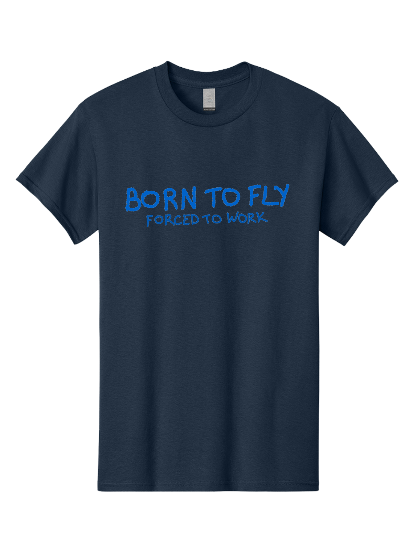 Born-To-Fly-Forced-To-Work Men'S Graphic Tee, 100% Cotton, Comfortable Casual Summer Wear, Machine Washable, Motivational Quote, Inspirational Phrase, Freedom Of Flight, Contrasting Work Life, Bold Typography, Blue Font, Statement Art -  Aaa015