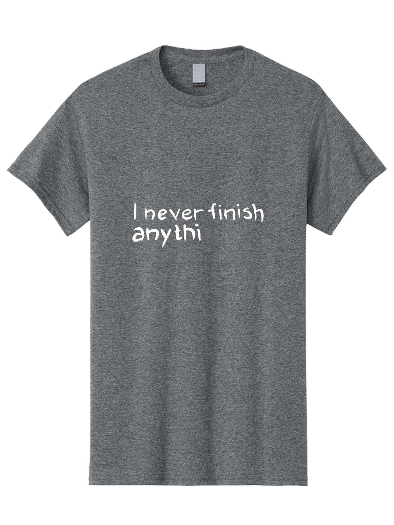 humorous quote, witty phrase, playful typography, funny saying, relatable humor, satirical message, I never finish anythi