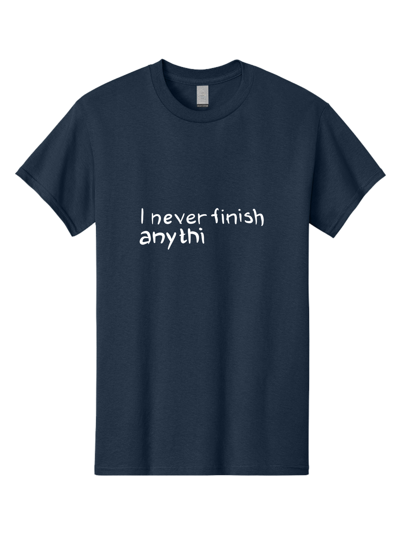 humorous quote, witty phrase, playful typography, funny saying, relatable humor, satirical message, I never finish anythi