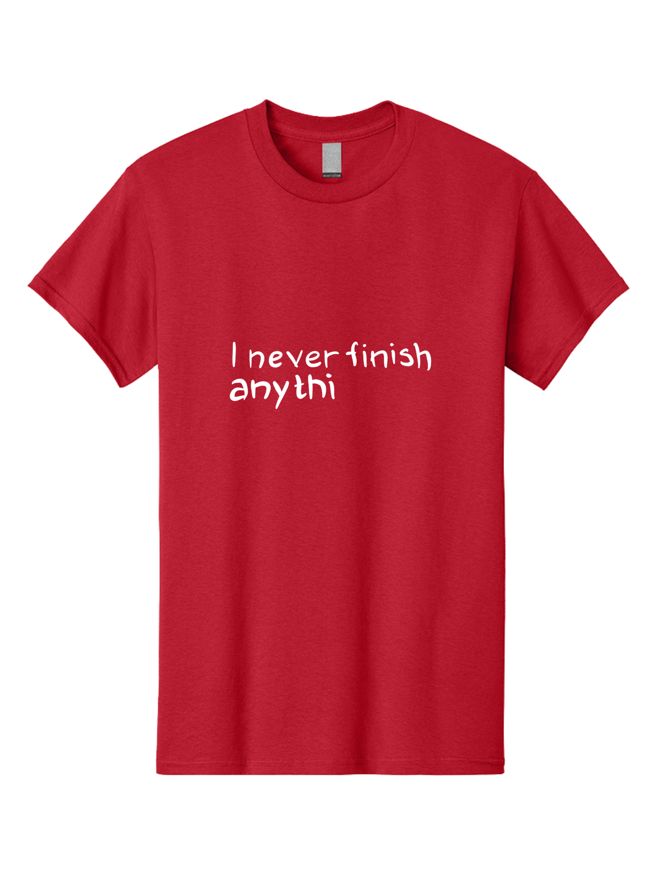 humorous quote, witty phrase, playful typography, funny saying, relatable humor, satirical message, I never finish anythi
