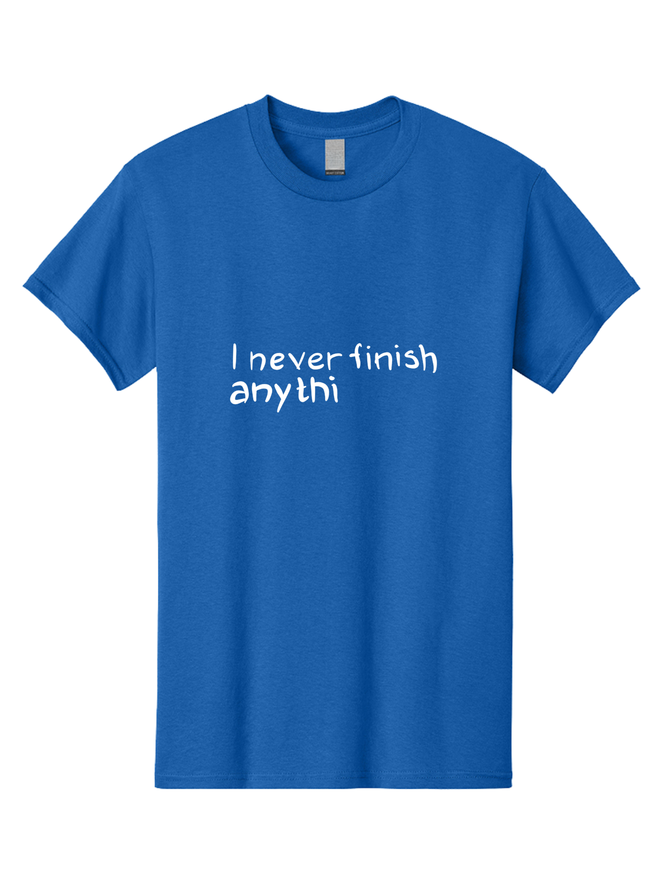humorous quote, witty phrase, playful typography, funny saying, relatable humor, satirical message, I never finish anythi