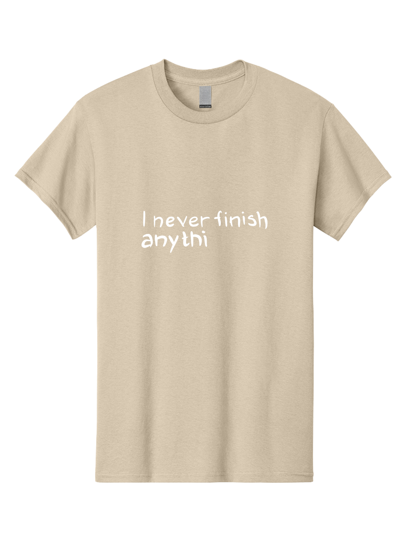 humorous quote, witty phrase, playful typography, funny saying, relatable humor, satirical message, I never finish anythi