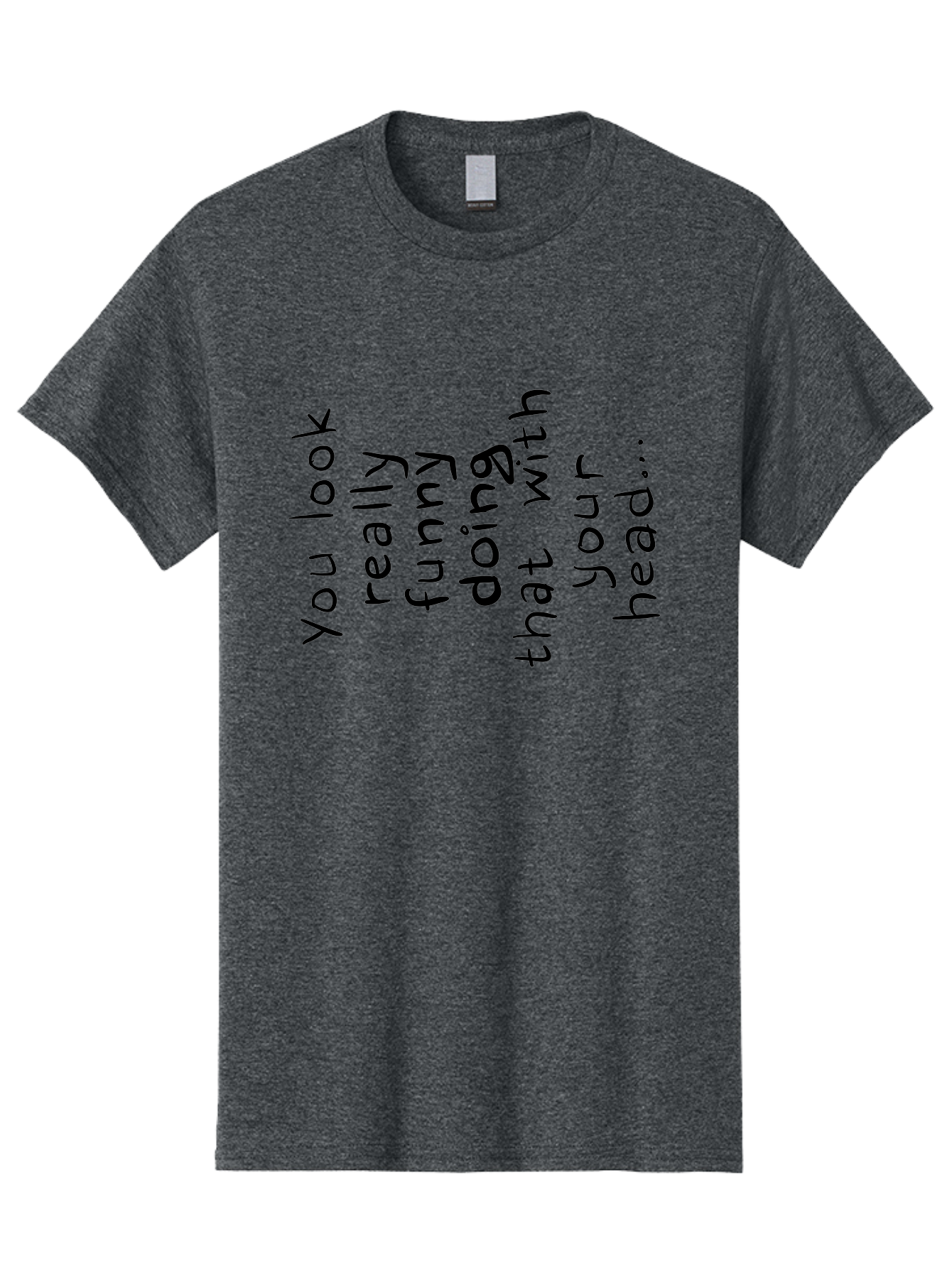 You-Look-Really-Funny Men'S Graphic Tee, 100% Cotton, Comfortable Casual Summer Wear, Machine Washable, Funny Quote, Humorous Saying, Quirky Phrase, Playful Humor, Amusing Text, Clever Quip, Witty Remark -  Aaa150