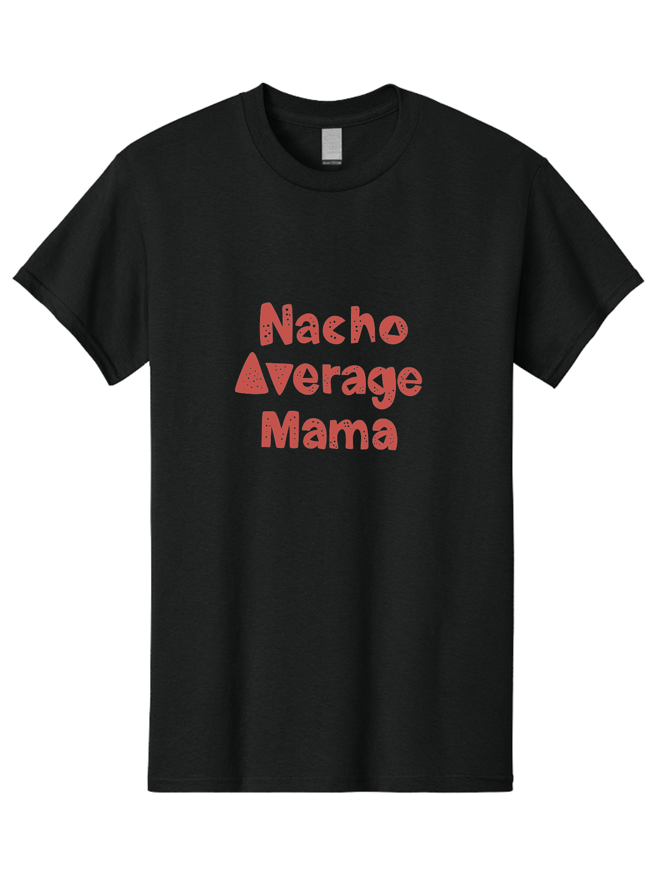 Nacho-Average-Mama-1 Men'S Graphic Tee, 100% Cotton, Comfortable Casual Summer Wear, Machine Washable, Funny Mom Quote, Nacho Average Mama, Humorous Phrase, Playful Saying, Mom Life, Relatable Humor, Sarcastic Quote -  Aaa284