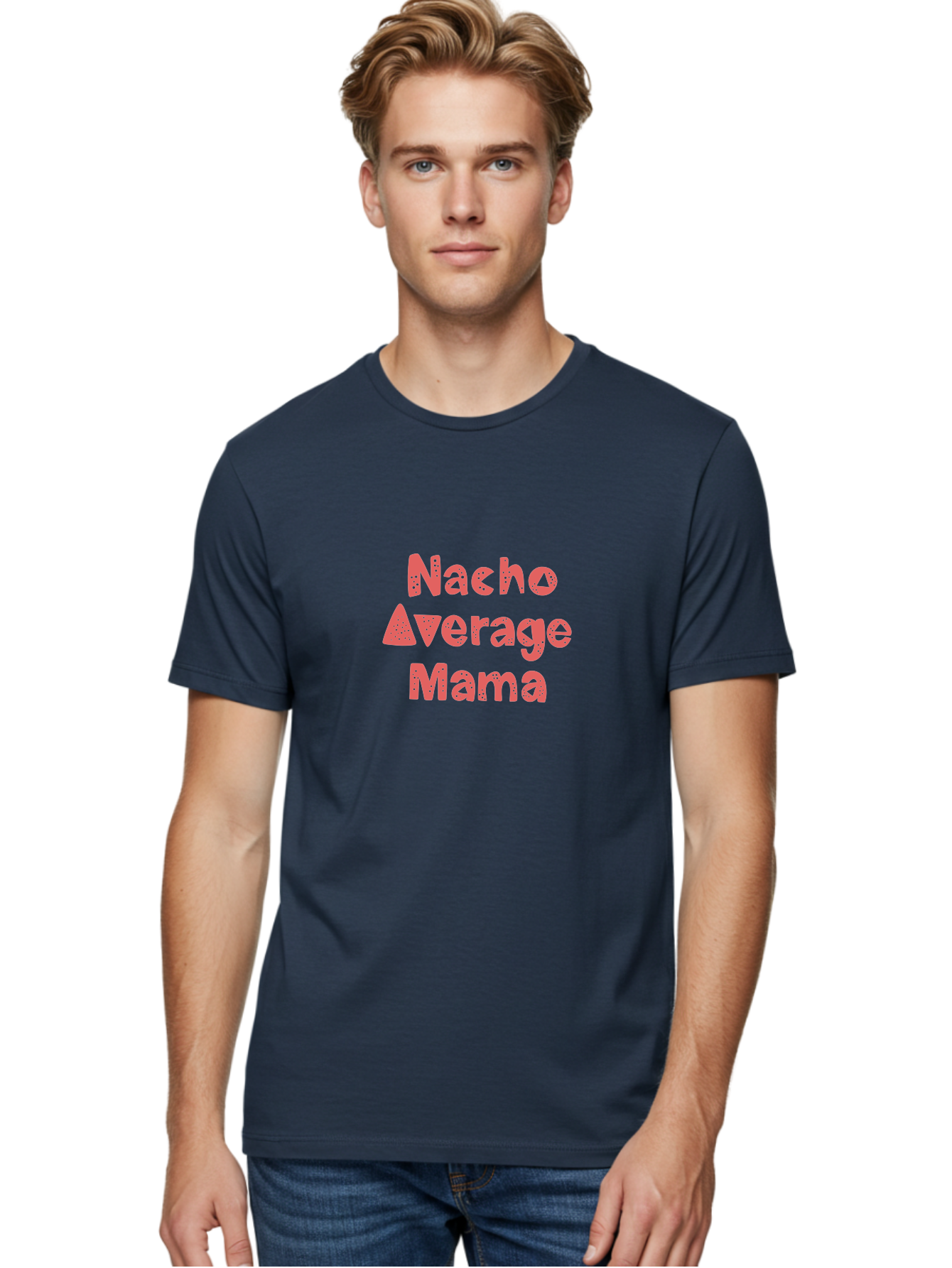 Nacho-Average-Mama Men'S Graphic Tee, 100% Cotton, Comfortable Casual Summer Wear, Machine Washable, Humorous Phrase, Funny Saying, Mom Humor, Pink Text, Bold Font, Playful Typography, Nacho Average Mama Quote -  Aaa285