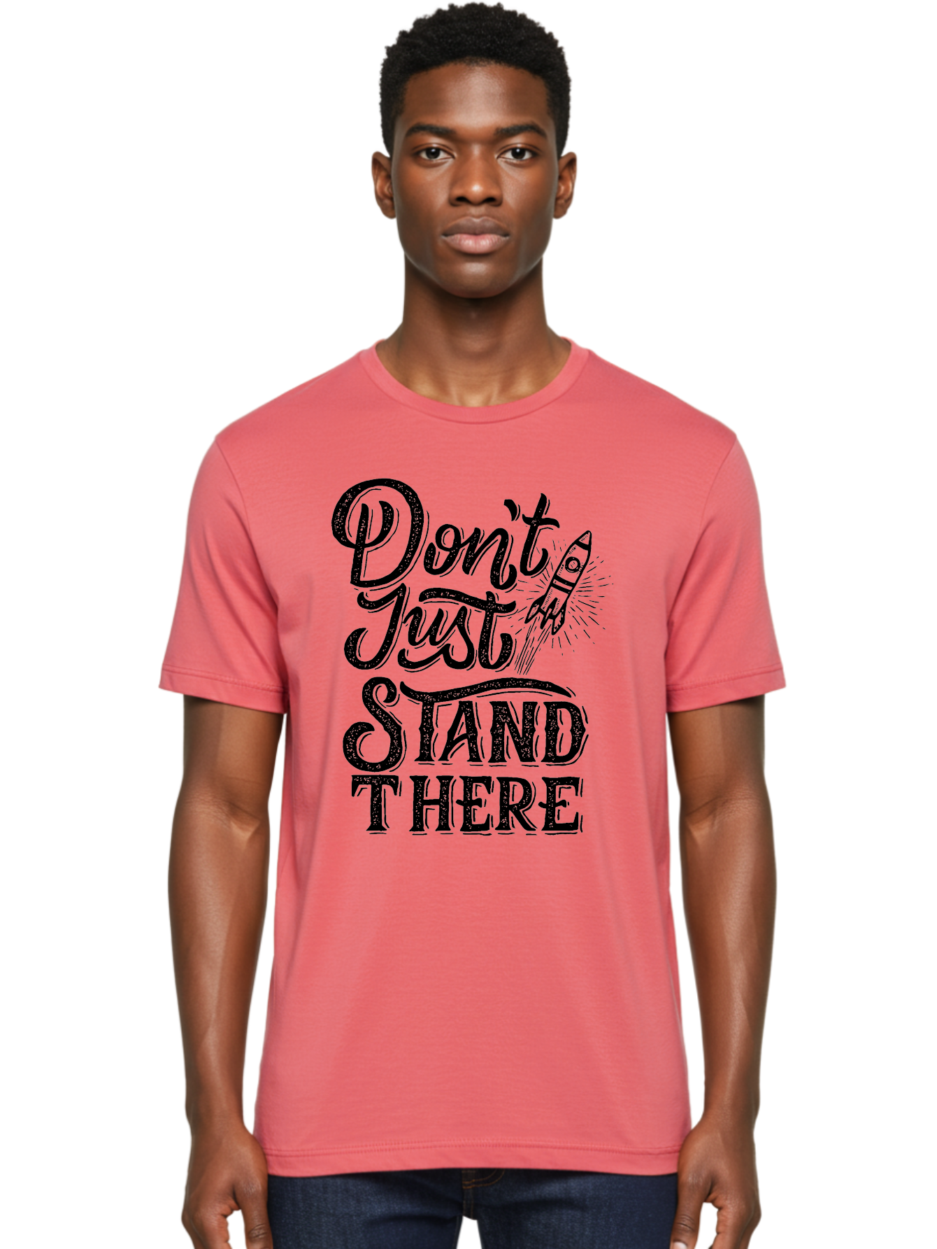 Don-T-Just-Stand-There-1 Men'S Graphic Tee, 100% Cotton, Comfortable Casual Summer Wear, Machine Washable, Motivational Quote, Inspirational Phrase, Rocket Ship, Bold Typography, Motivational Message, Encouragement, Call To Action, Empowerment Aab241