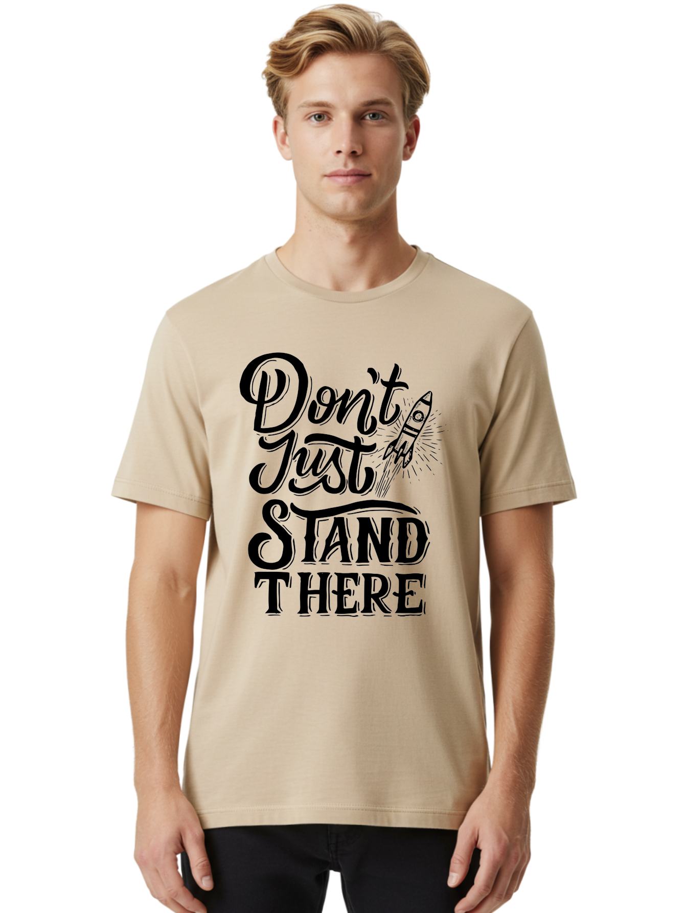 Don-T-Just-Stand-There Men'S Graphic Tee, 100% Cotton, Comfortable Casual Summer Wear, Machine Washable, Motivational Quote, Inspiring Words, Bold Typography, Rocket Ship, Motivational Poster, Empowerment Phrase, Take Action Aab242