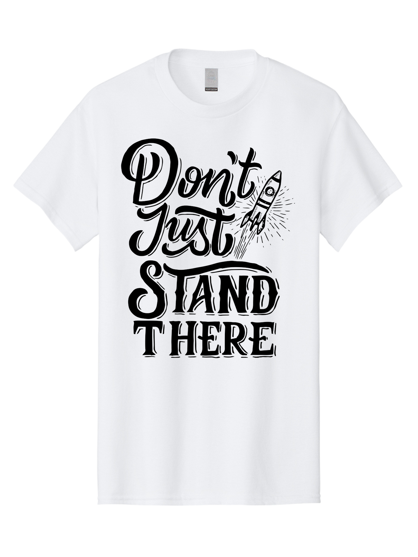 Don-T-Just-Stand-There Men'S Graphic Tee, 100% Cotton, Comfortable Casual Summer Wear, Machine Washable, Motivational Quote, Inspiring Words, Bold Typography, Rocket Ship, Motivational Poster, Empowerment Phrase, Take Action Aab242