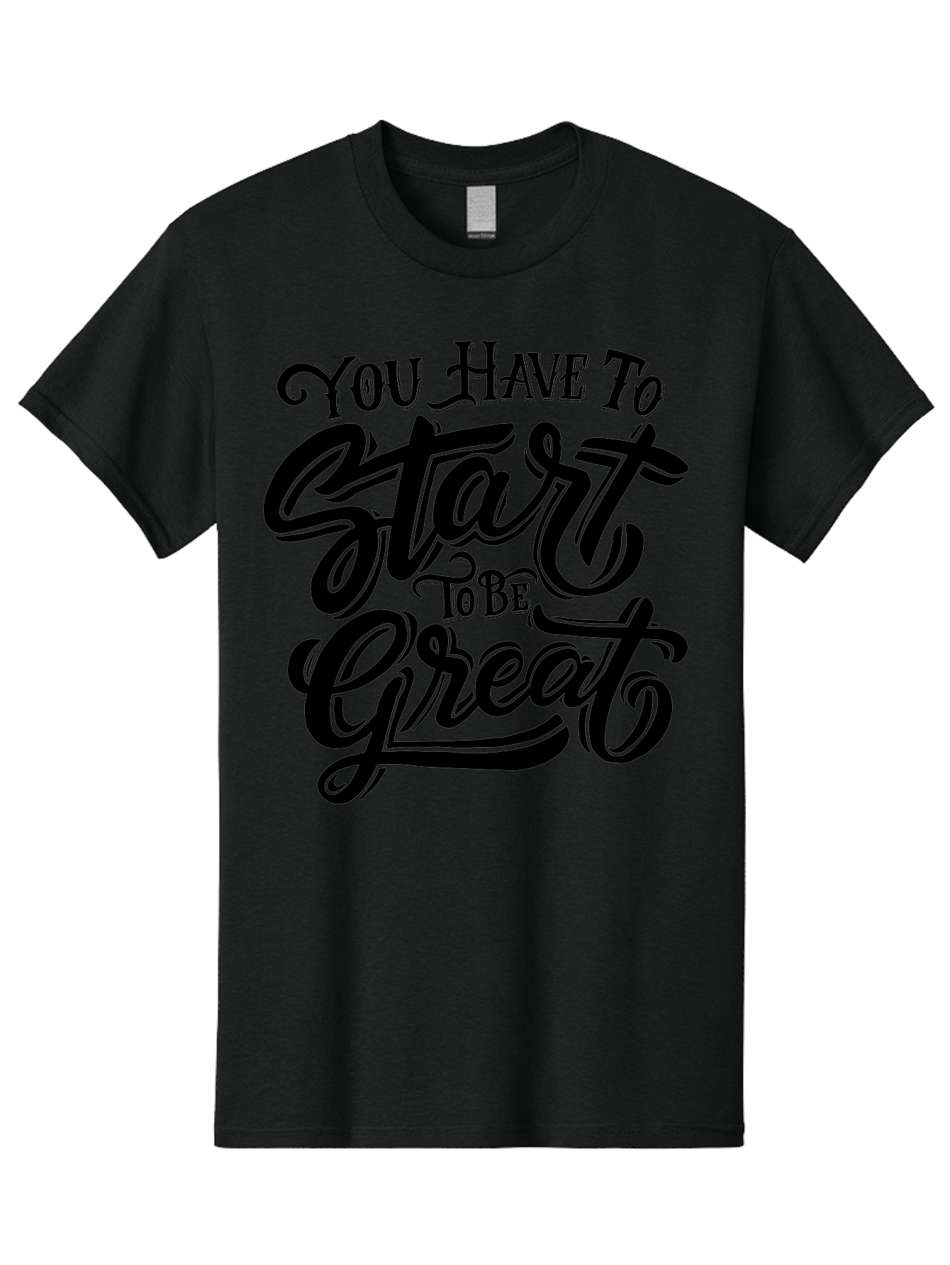 You-Have-To-Start-To-Be-Great-1 Men'S Graphic Tee, 100% Cotton, Comfortable Casual Summer Wear, Machine Washable, Motivational Quote, Inspiration, Success, Positivity, Self-Improvement, Empowerment, You Have To Start To Be Great, Aab255
