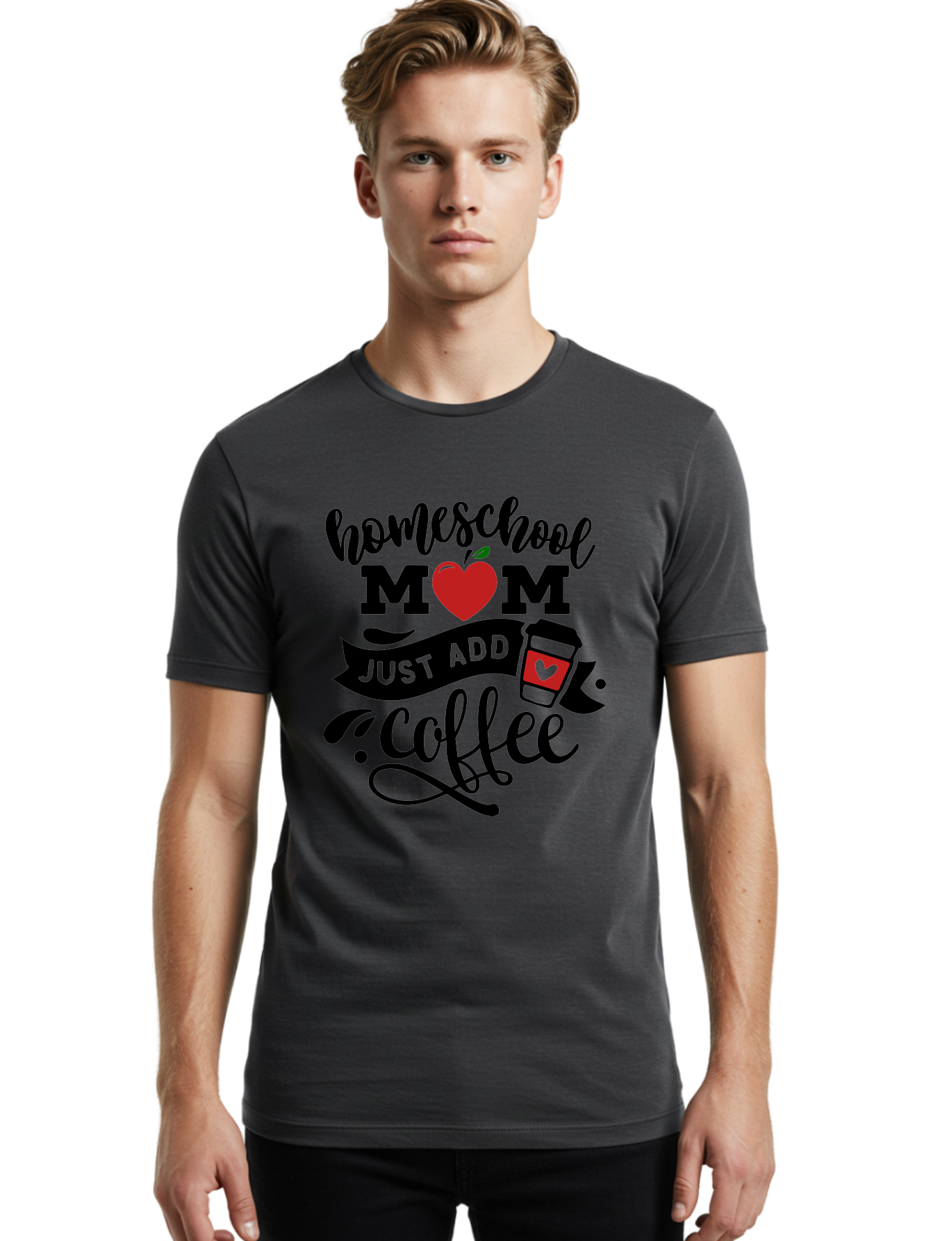 Homeschool-Mom-Just-Add-Coffee-2 Men'S Graphic Tee, 100% Cotton, Comfortable Casual Summer Wear, Machine Washable, Homeschool Mom, Coffee Lover, Motherhood, Homeschooling, Mom Life, Coffee Addiction, Funny Quote, Motherhood Quote, Love Heart, Aab371