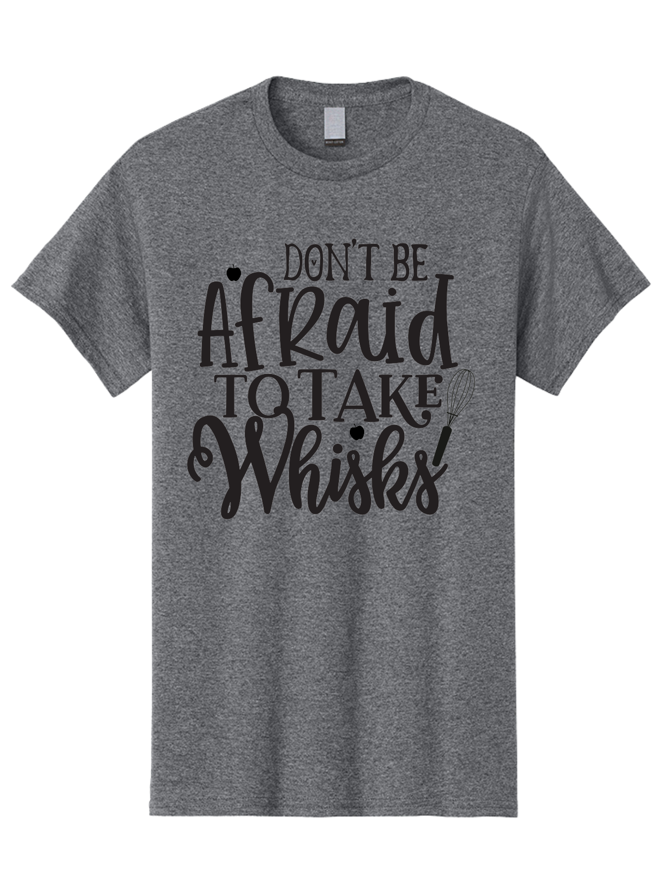 Don-T-Be-Afraid-To-Take-Whisks Men'S Graphic Tee, 100% Cotton, Comfortable Casual Summer Wear, Machine Washable, Cooking Quotes, Kitchen Motivation, Cooking Inspiration, Baking Humor, Whisk Illustrations, Foodie Phrases, Recipe Encouragement Aab571