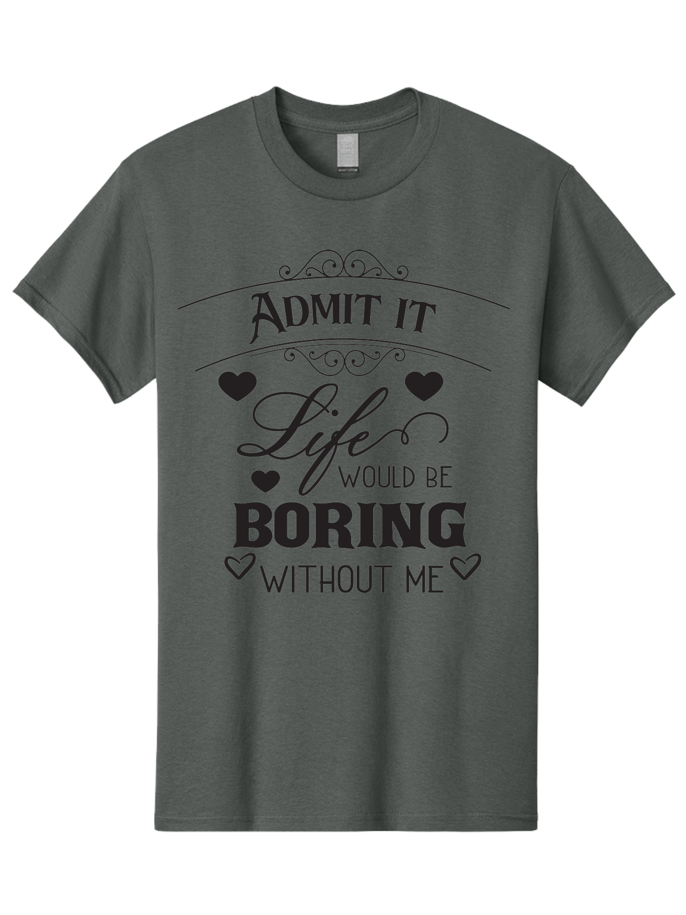 Admit-It-Life-Would-Be-Boring-Without-Me Men'S Graphic Tee, 100% Cotton, Comfortable Casual Summer Wear, Machine Washable, Funny Quote, Sarcastic Humor, Witty Saying, Ego Boost, Heart Graphics, Bold Typography, Black Text Design, Aac451