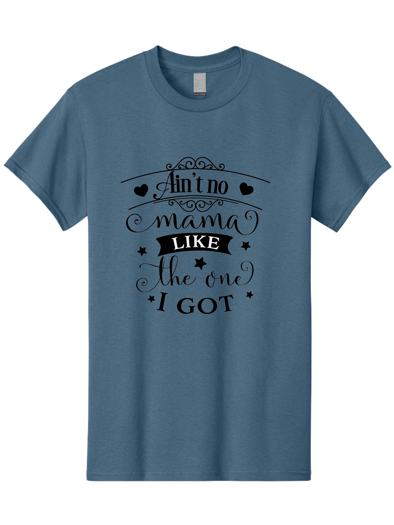 Ain-T-No-Mama-Like-The-One-I-Got Men'S Graphic Tee, 100% Cotton, Comfortable Casual Summer Wear, Machine Washable, Mama Quote, Mother'S Day Gift, Inspirational Quote, Mama Love, Heartwarming Phrase, Starry Design, Elegant Typography, Aac454