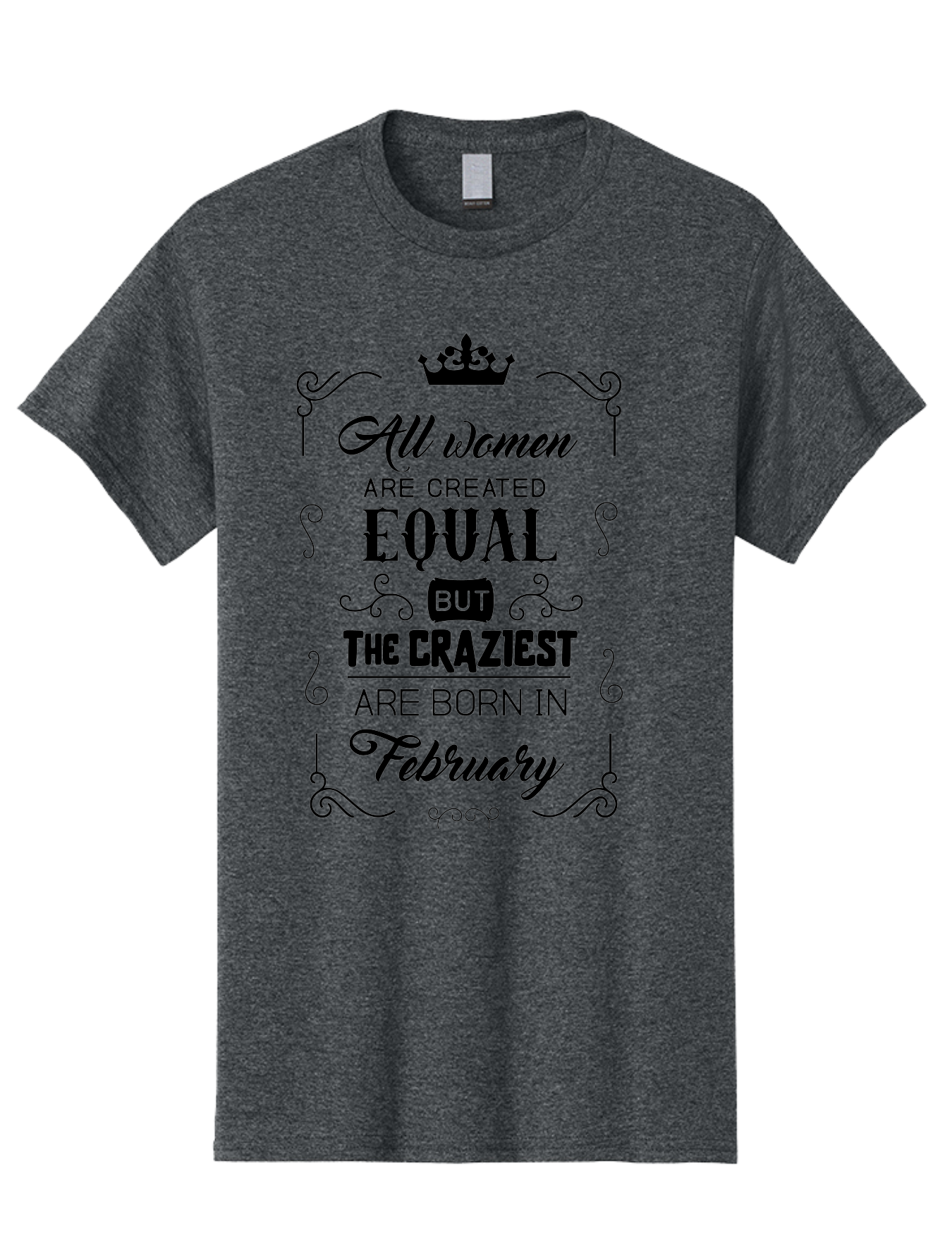All-Women-Are-Created-Equal-1 Men'S Graphic Tee, 100% Cotton, Comfortable Casual Summer Wear, Machine Washable, Feminist Quote, Women Empowerment, February Birthdays, Sassy Women, Crown Symbol, Decorative Typography, Inspirational Quotes, Aac461