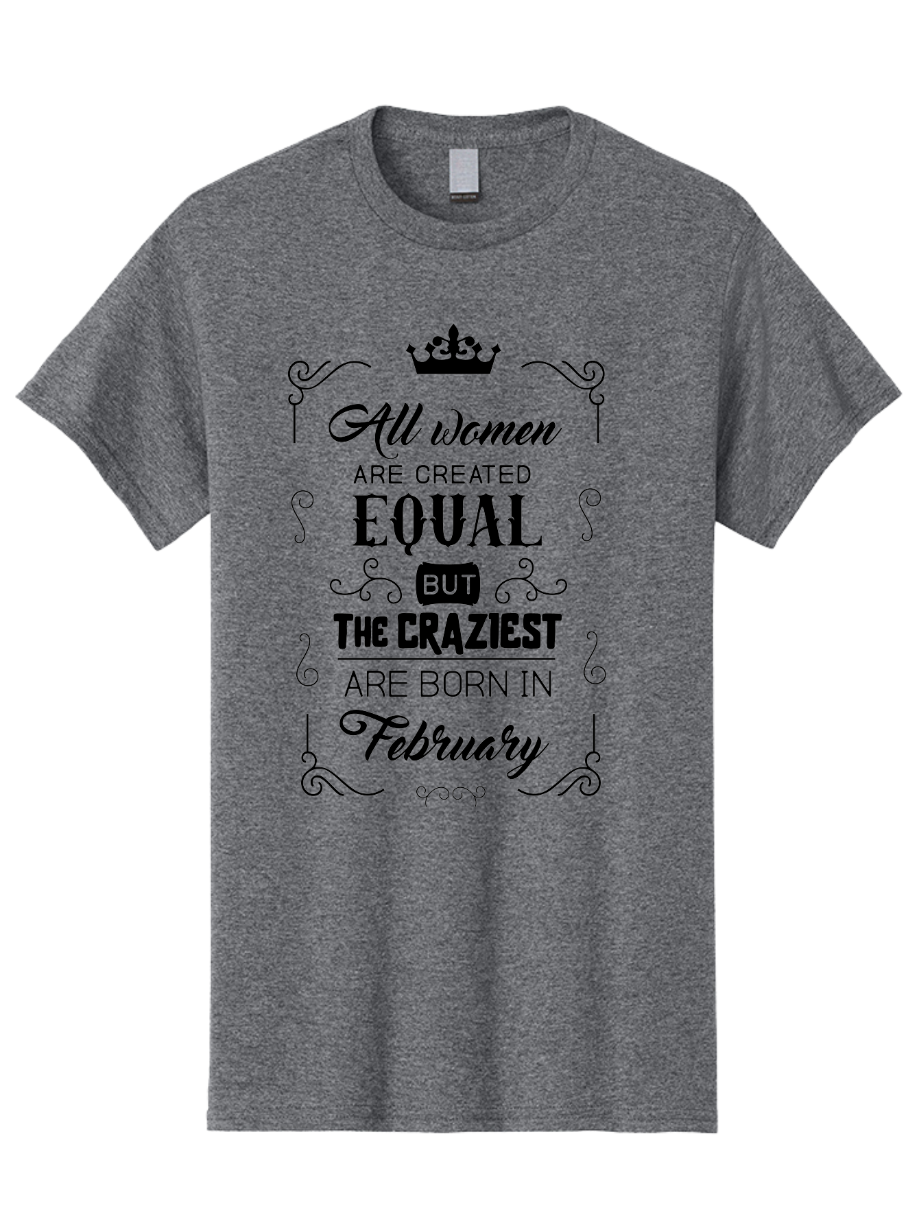 All-Women-Are-Created-Equal-1 Men'S Graphic Tee, 100% Cotton, Comfortable Casual Summer Wear, Machine Washable, Feminist Quote, Women Empowerment, February Birthdays, Sassy Women, Crown Symbol, Decorative Typography, Inspirational Quotes, Aac461