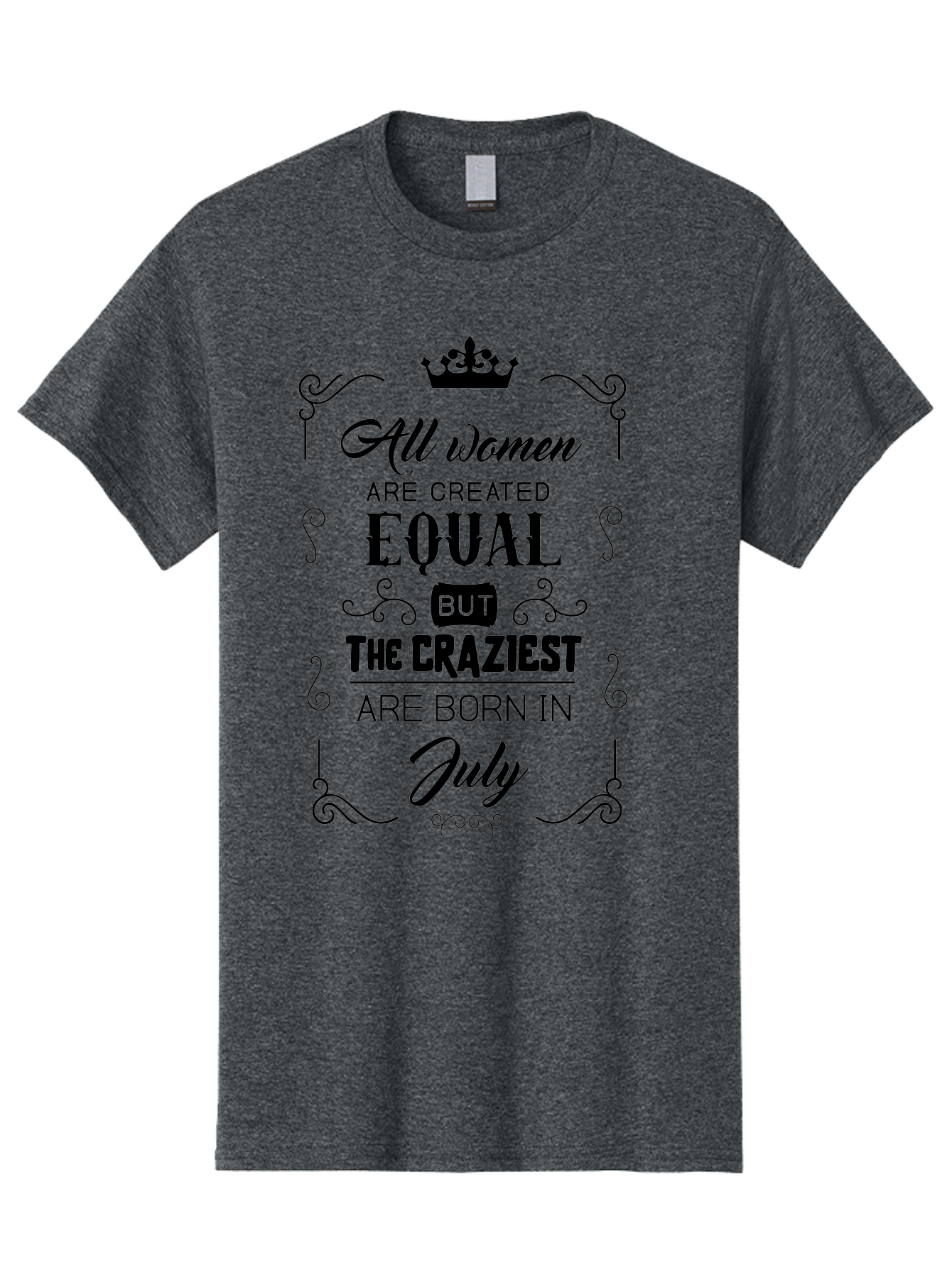 All-Women-Are-Created-Equal-2 Men'S Graphic Tee, 100% Cotton, Comfortable Casual Summer Wear, Machine Washable, Women Empowerment, Inspirational Quote, Funny Saying, July Born, Crazy Women, Motivational Text, Feminine Strength, Bold Statement, Aac462