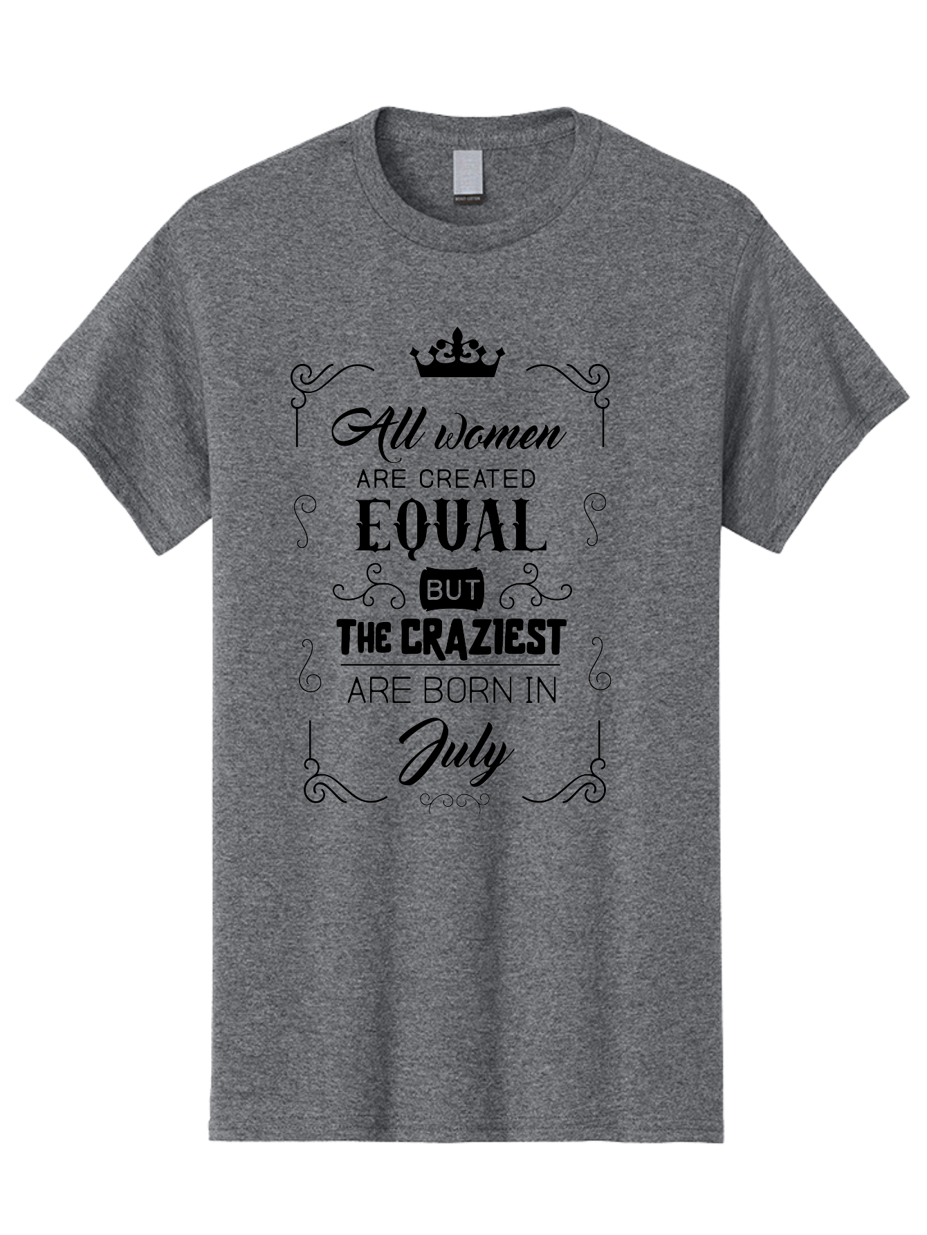 All-Women-Are-Created-Equal-2 Men'S Graphic Tee, 100% Cotton, Comfortable Casual Summer Wear, Machine Washable, Women Empowerment, Inspirational Quote, Funny Saying, July Born, Crazy Women, Motivational Text, Feminine Strength, Bold Statement, Aac462