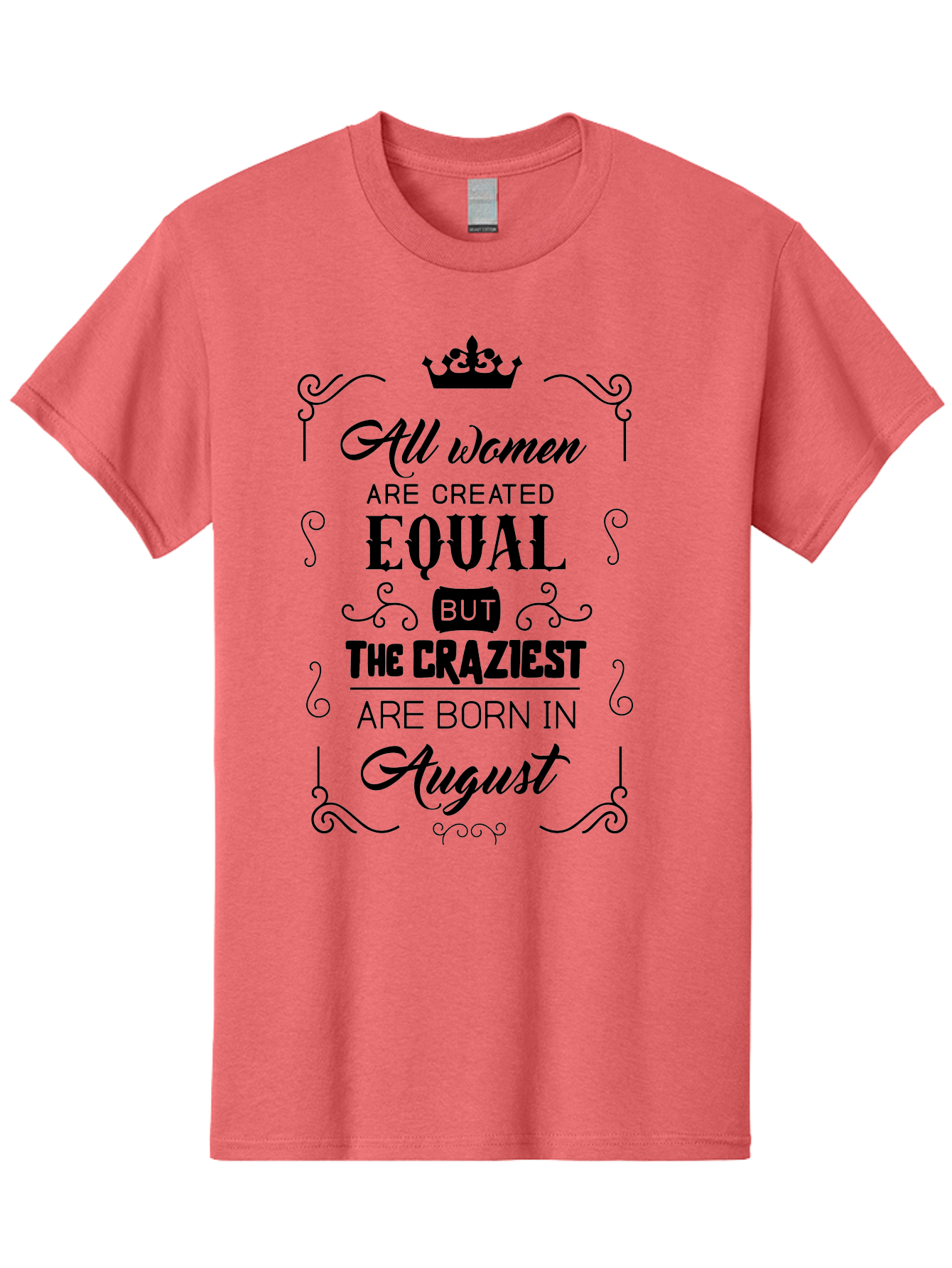 All-Women-Are-Created-Equal Men'S Graphic Tee, 100% Cotton, Comfortable Casual Summer Wear, Machine Washable, Empowering Female Quotes, Women Empowerment, Inspirational Quotes For Women, August Born, Female Pride, Motivational Quotes Aac463