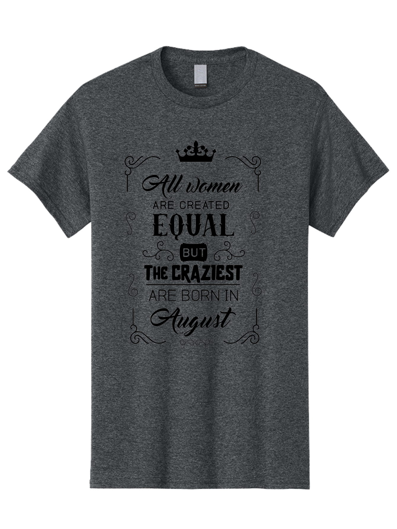 All-Women-Are-Created-Equal Men'S Graphic Tee, 100% Cotton, Comfortable Casual Summer Wear, Machine Washable, Empowering Female Quotes, Women Empowerment, Inspirational Quotes For Women, August Born, Female Pride, Motivational Quotes Aac463
