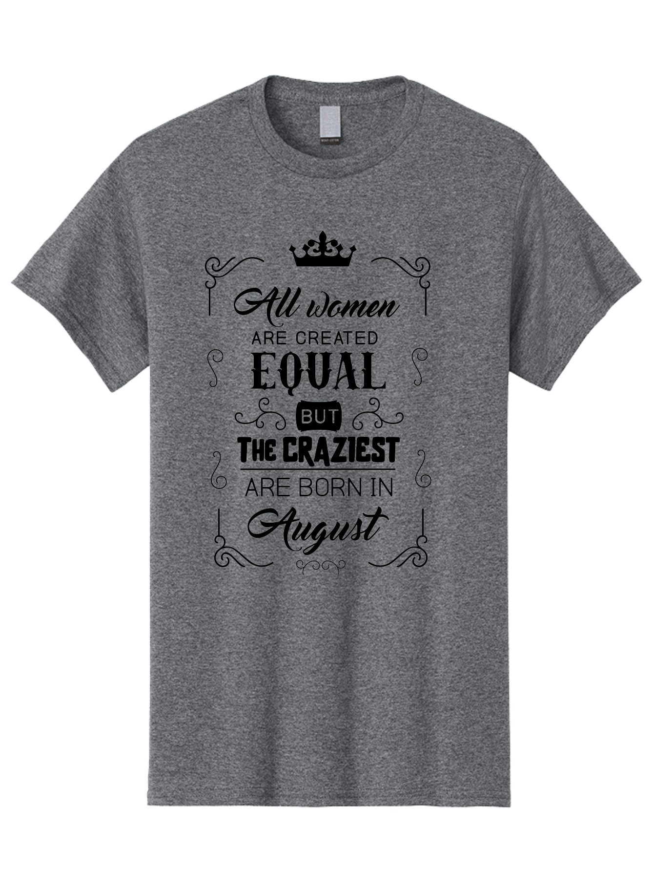 All-Women-Are-Created-Equal Men'S Graphic Tee, 100% Cotton, Comfortable Casual Summer Wear, Machine Washable, Empowering Female Quotes, Women Empowerment, Inspirational Quotes For Women, August Born, Female Pride, Motivational Quotes Aac463
