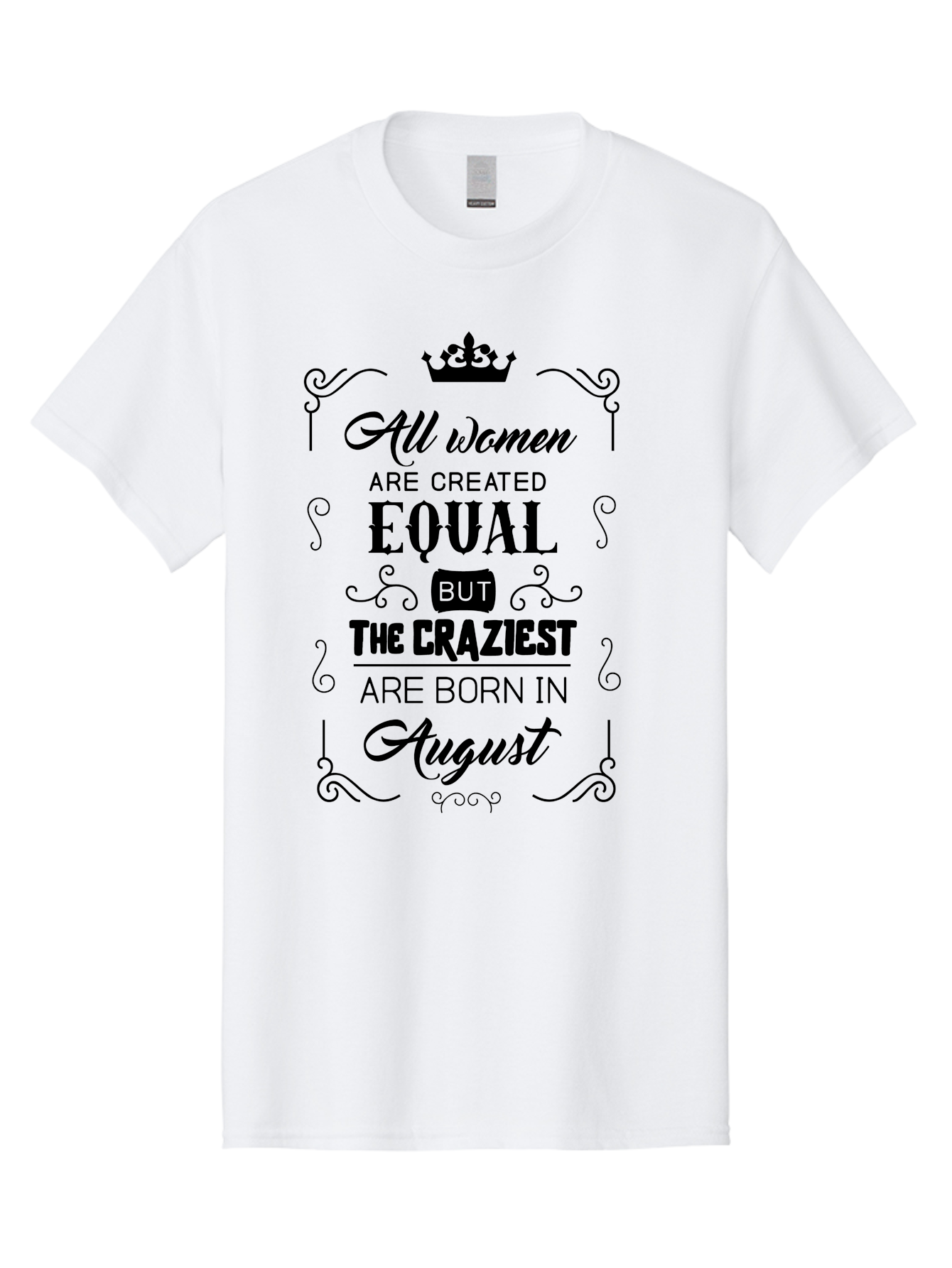 All-Women-Are-Created-Equal Men'S Graphic Tee, 100% Cotton, Comfortable Casual Summer Wear, Machine Washable, Empowering Female Quotes, Women Empowerment, Inspirational Quotes For Women, August Born, Female Pride, Motivational Quotes Aac463