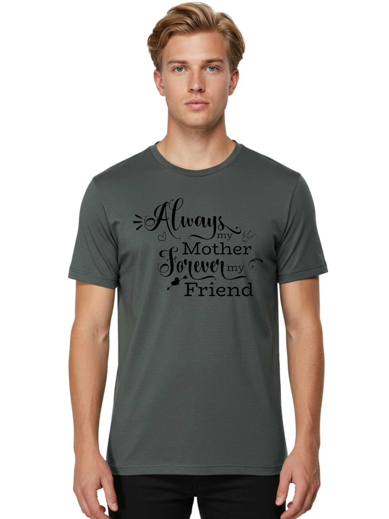 Always-My-Mother-Forever-My-Friend Men'S Graphic Tee, 100% Cotton, Comfortable Casual Summer Wear, Machine Washable, Mother And Friend Quote, Inspirational Quote, Friendship, Motherly Love, Heartwarming Message, Love And Appreciation Aac466