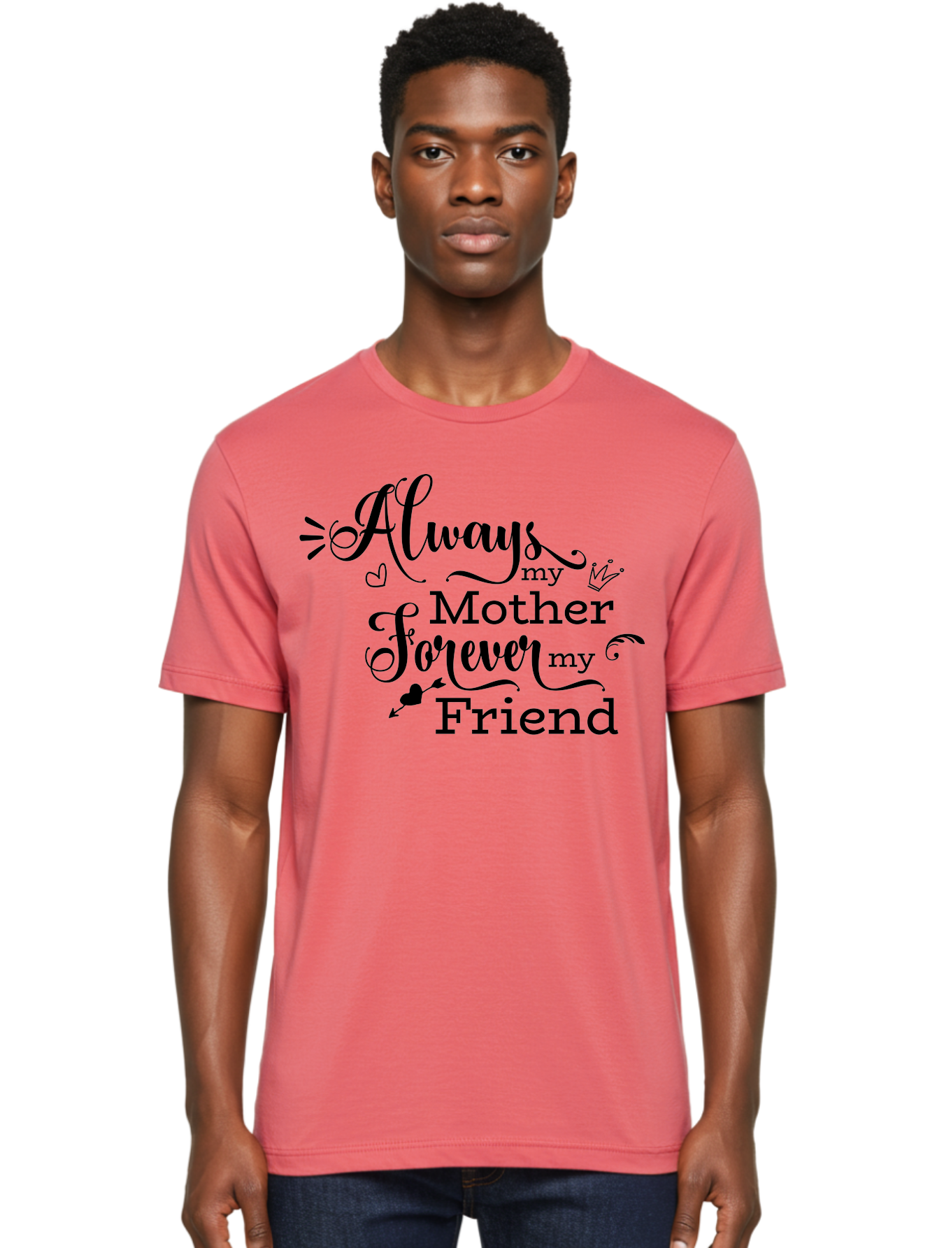 Always-My-Mother-Forever-My-Friend Men'S Graphic Tee, 100% Cotton, Comfortable Casual Summer Wear, Machine Washable, Mother And Friend Quote, Inspirational Quote, Friendship, Motherly Love, Heartwarming Message, Love And Appreciation Aac466