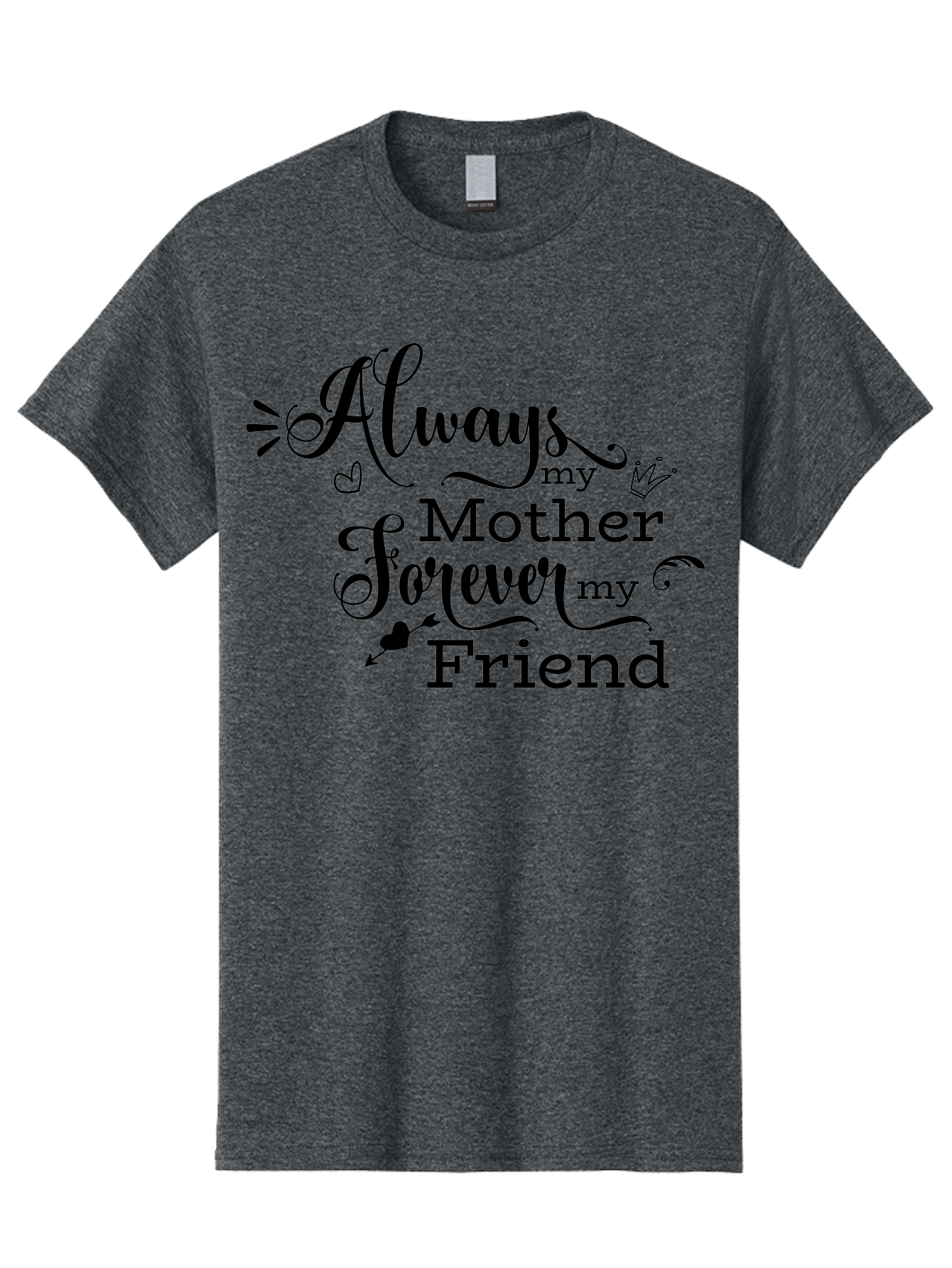 Always-My-Mother-Forever-My-Friend Men'S Graphic Tee, 100% Cotton, Comfortable Casual Summer Wear, Machine Washable, Mother And Friend Quote, Inspirational Quote, Friendship, Motherly Love, Heartwarming Message, Love And Appreciation Aac466