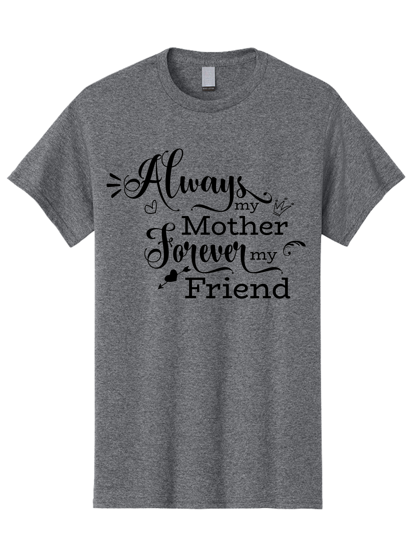 Always-My-Mother-Forever-My-Friend Men'S Graphic Tee, 100% Cotton, Comfortable Casual Summer Wear, Machine Washable, Mother And Friend Quote, Inspirational Quote, Friendship, Motherly Love, Heartwarming Message, Love And Appreciation Aac466