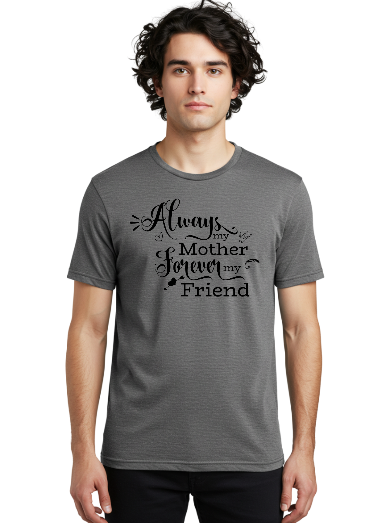 Always-My-Mother-Forever-My-Friend Men'S Graphic Tee, 100% Cotton, Comfortable Casual Summer Wear, Machine Washable, Mother And Friend Quote, Inspirational Quote, Friendship, Motherly Love, Heartwarming Message, Love And Appreciation Aac466