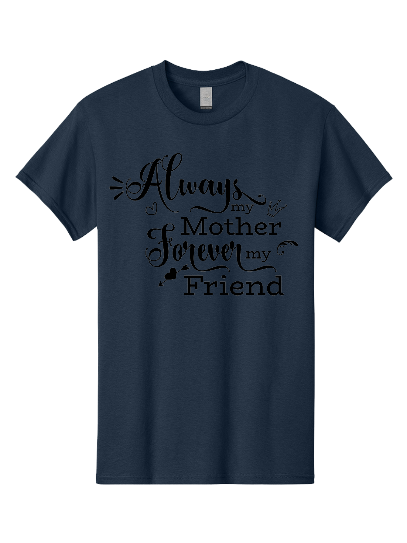 Always-My-Mother-Forever-My-Friend Men'S Graphic Tee, 100% Cotton, Comfortable Casual Summer Wear, Machine Washable, Mother And Friend Quote, Inspirational Quote, Friendship, Motherly Love, Heartwarming Message, Love And Appreciation Aac466
