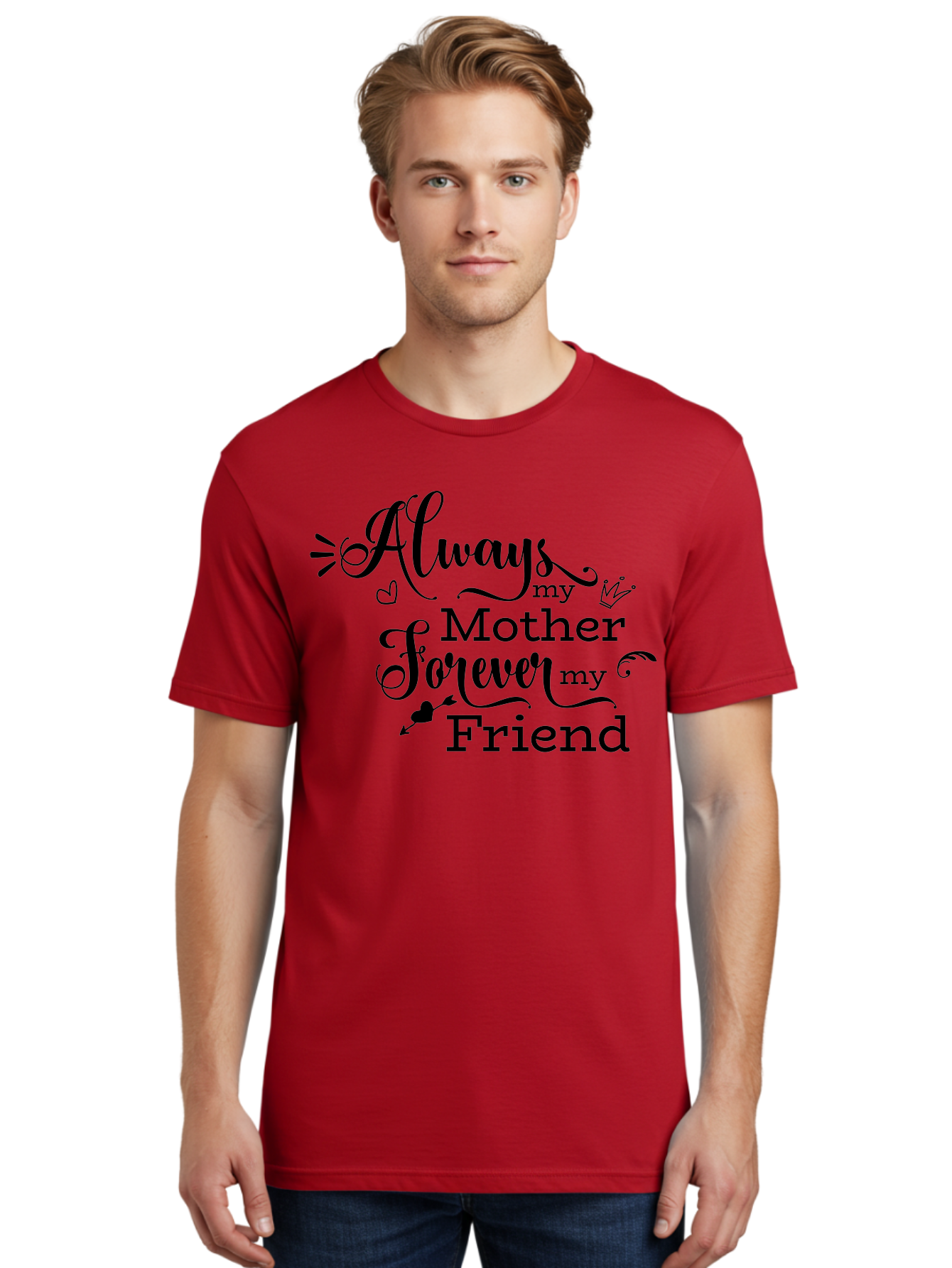 Always-My-Mother-Forever-My-Friend Men'S Graphic Tee, 100% Cotton, Comfortable Casual Summer Wear, Machine Washable, Mother And Friend Quote, Inspirational Quote, Friendship, Motherly Love, Heartwarming Message, Love And Appreciation Aac466
