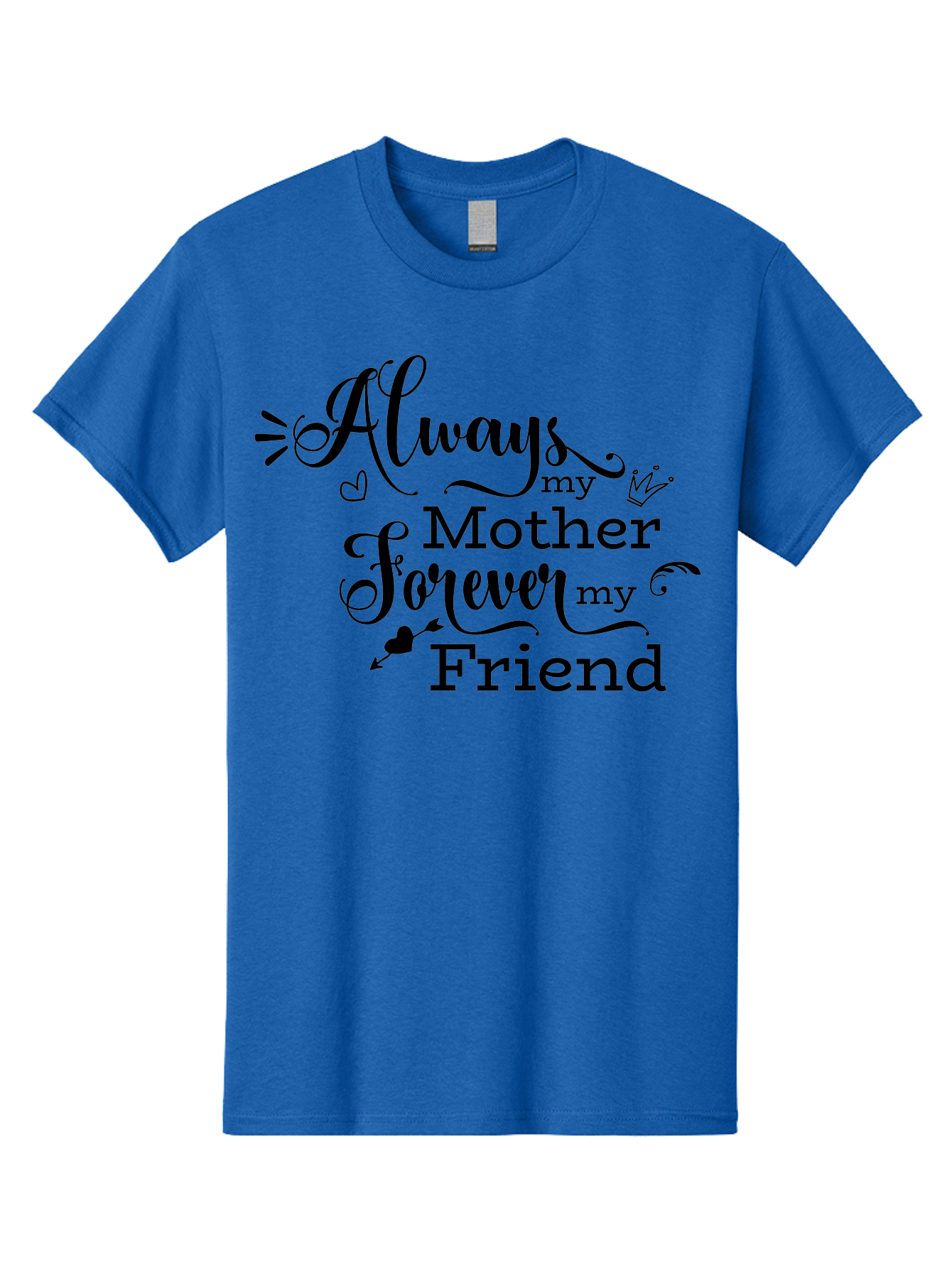 Always-My-Mother-Forever-My-Friend Men'S Graphic Tee, 100% Cotton, Comfortable Casual Summer Wear, Machine Washable, Mother And Friend Quote, Inspirational Quote, Friendship, Motherly Love, Heartwarming Message, Love And Appreciation Aac466