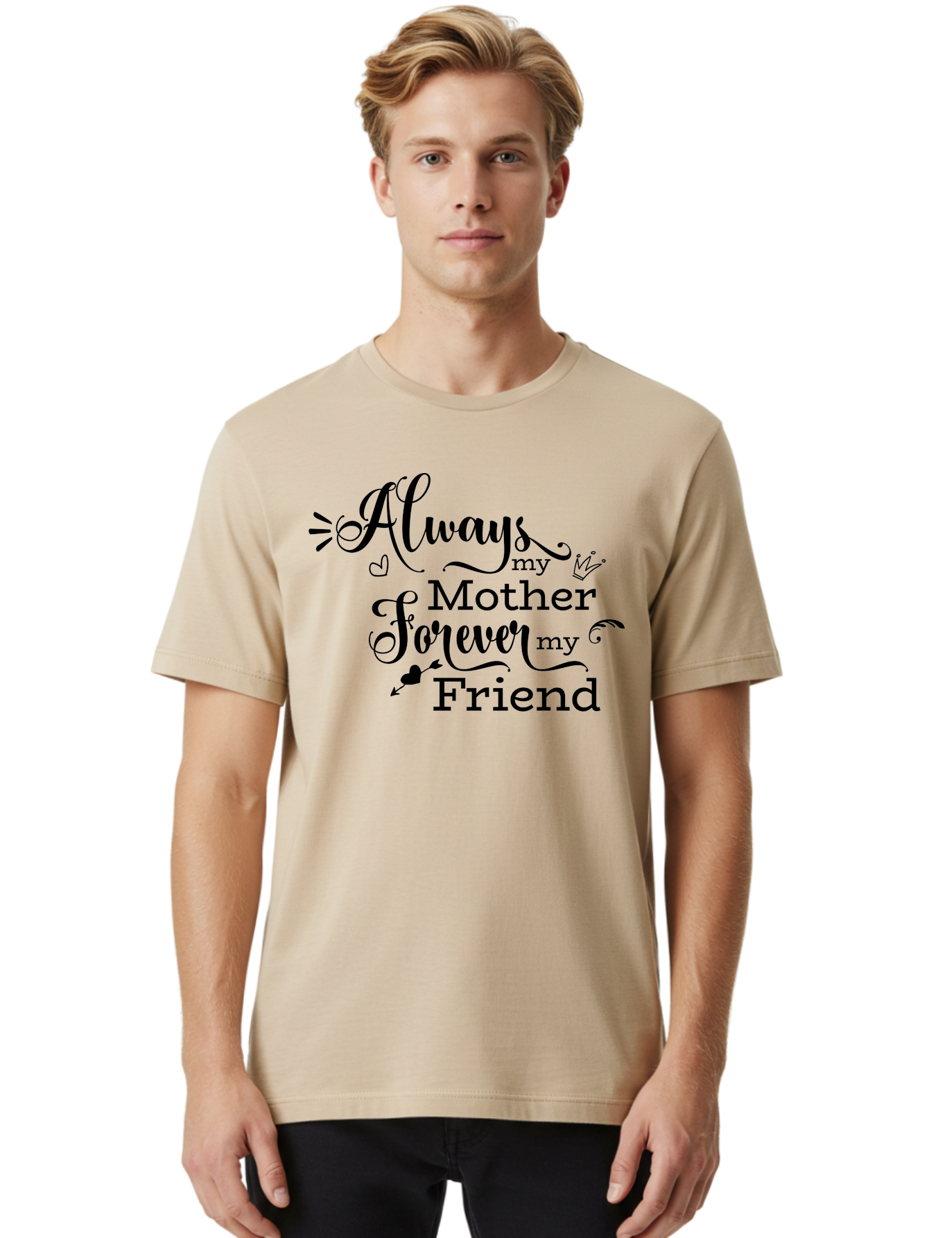 Always-My-Mother-Forever-My-Friend Men'S Graphic Tee, 100% Cotton, Comfortable Casual Summer Wear, Machine Washable, Mother And Friend Quote, Inspirational Quote, Friendship, Motherly Love, Heartwarming Message, Love And Appreciation Aac466
