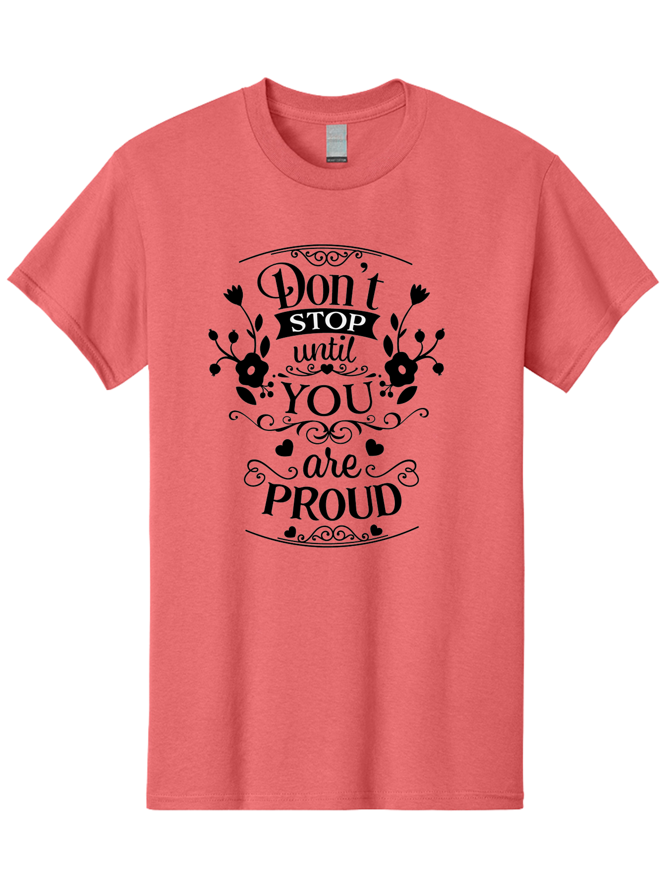 Don-T-Stop-Until-You-Are-Proud Men'S Graphic Tee, 100% Cotton, Comfortable Casual Summer Wear, Machine Washable, Inspirational Quote, Motivational Message, Don'T Stop Until You Are Proud, Floral Designs, Hearts, Motivational Typography, Aac657
